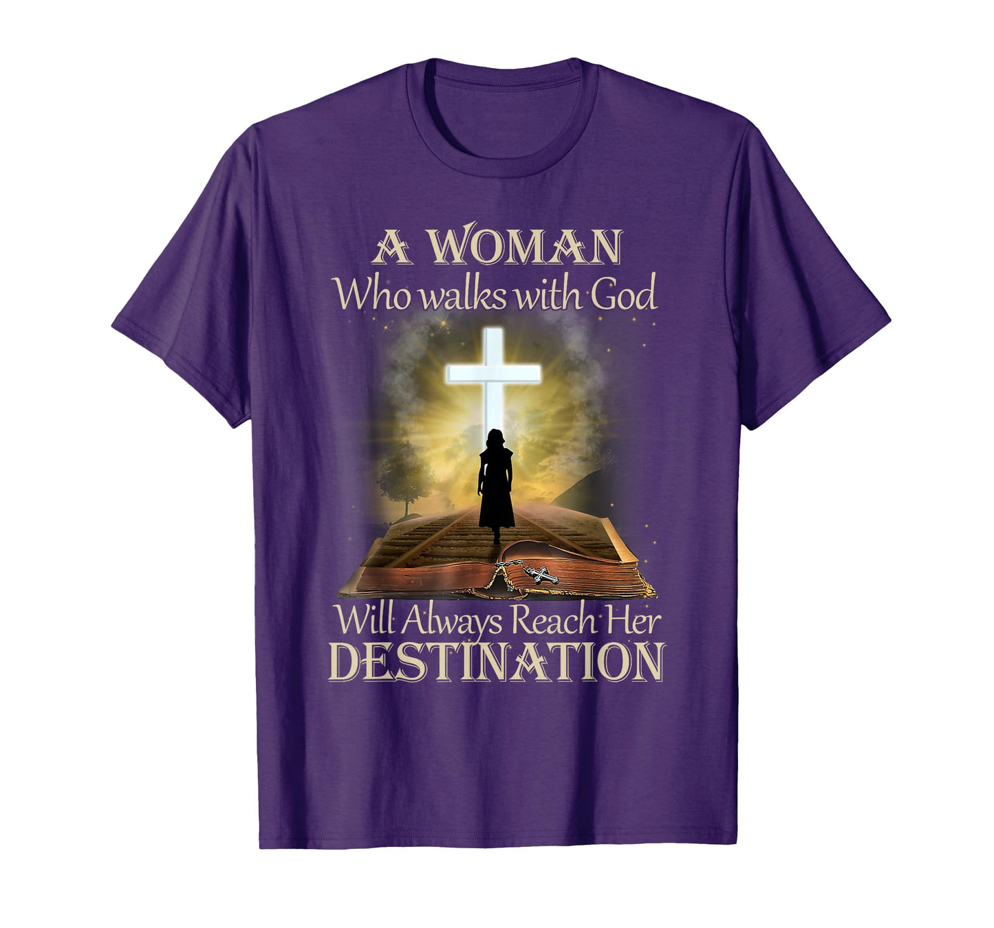 A Woman Who Walks With God Will Always Reach Her Destination T-Shirt