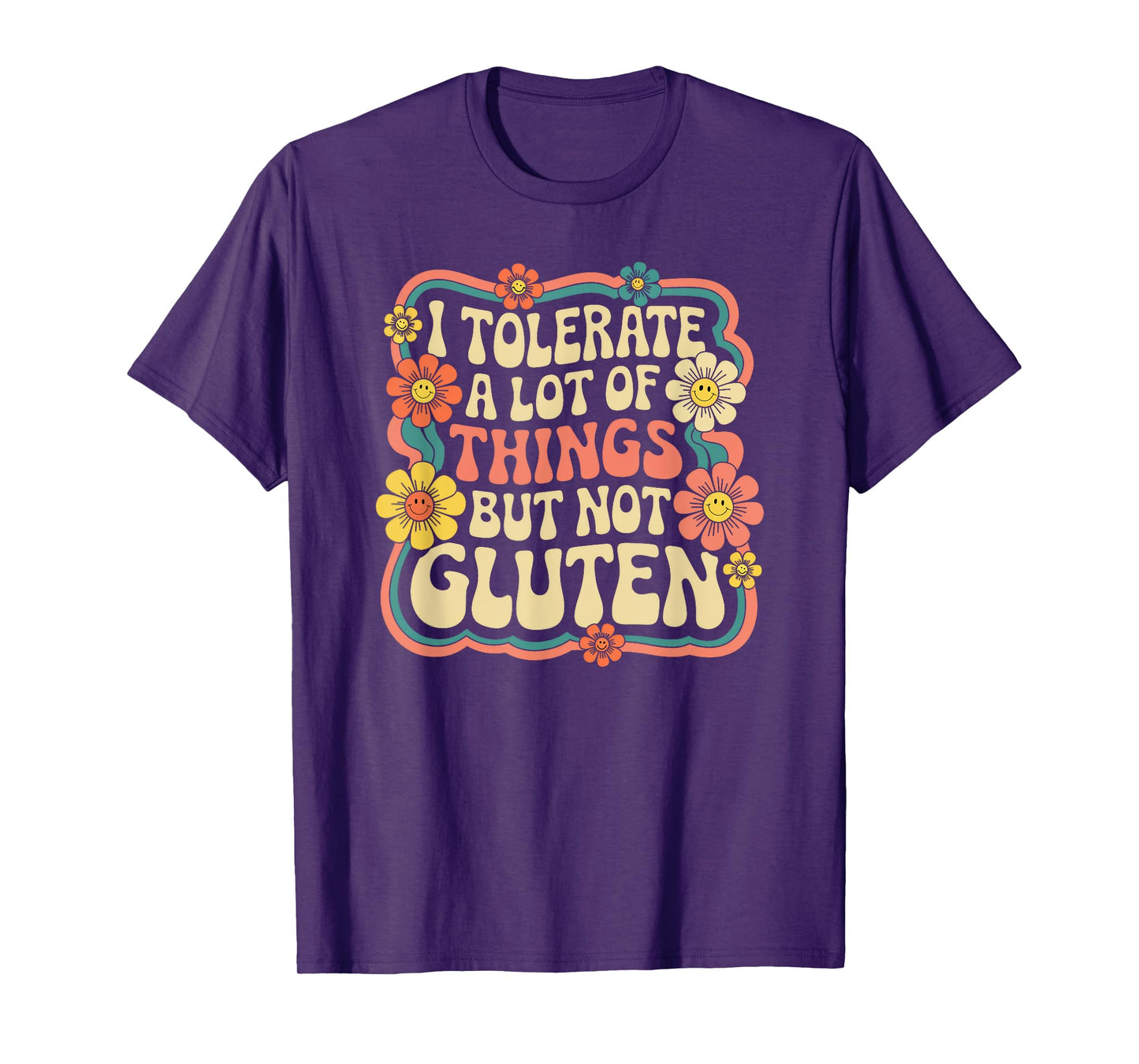 I Tolerate A Lot Of Things But Not Gluten, Funny Gluten Free T-Shirt