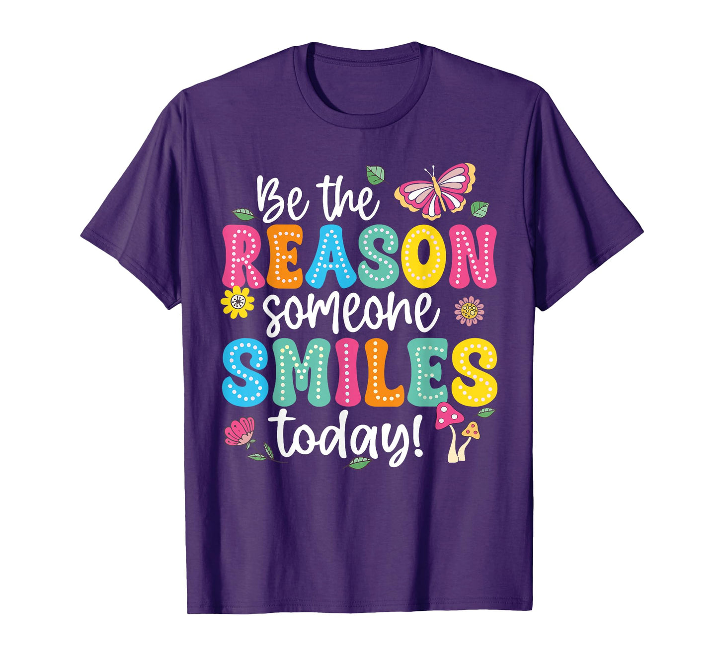 Inspirational Quote Funny Be The Reason Someone Smiles Today T-Shirt