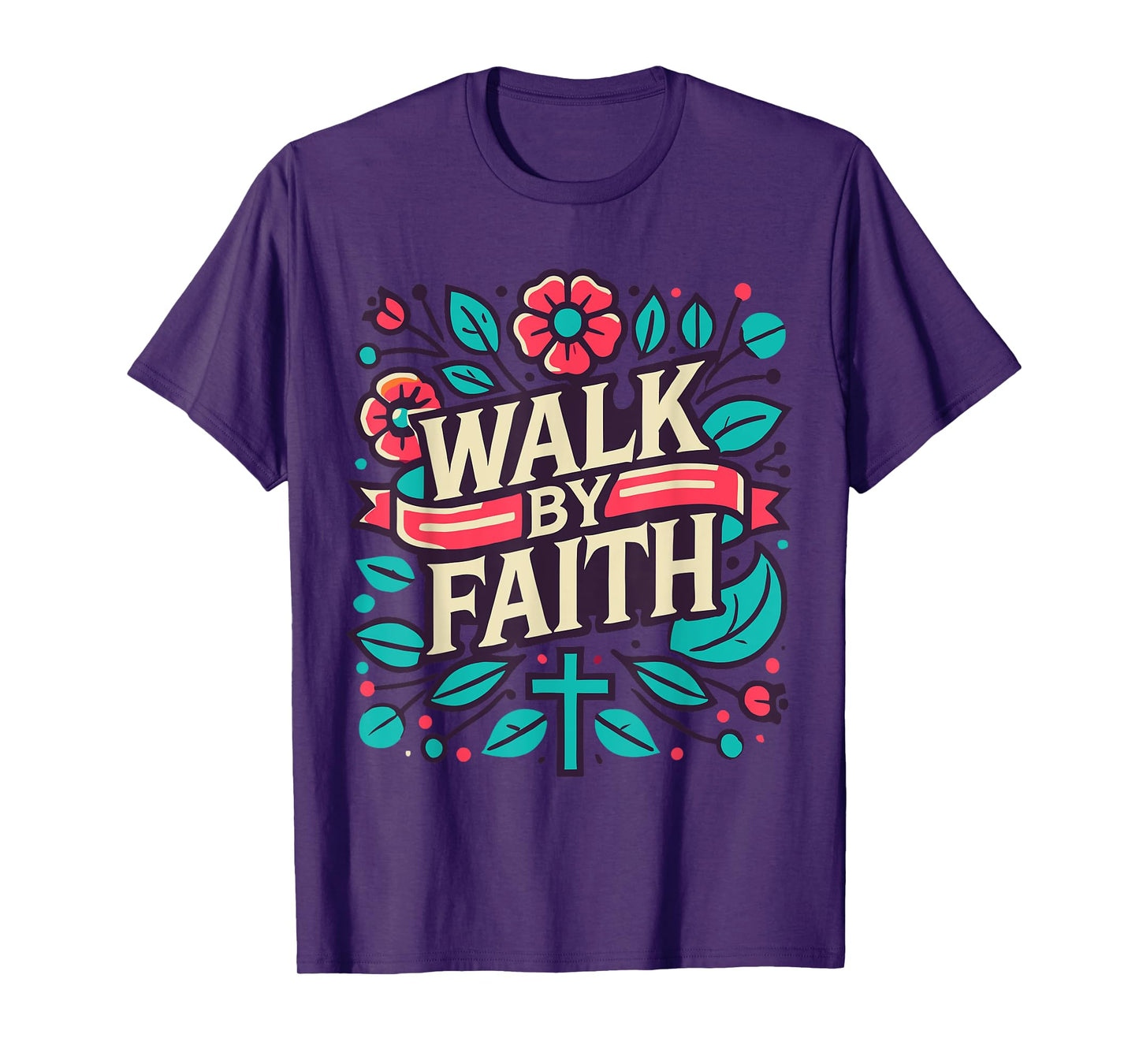 Walk by Faith - Christian Scripture verse T-Shirt