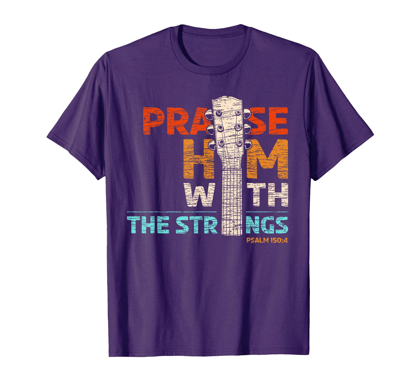 Praise Him With Strings - Psalm 150 Christian Guitar Player T-Shirt