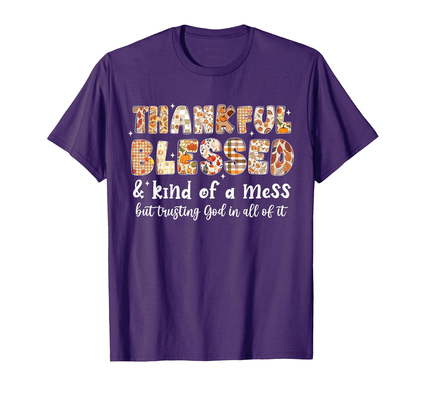 Thankful Blessed and Kind of A Mess But Trusting God Fall T-Shirt