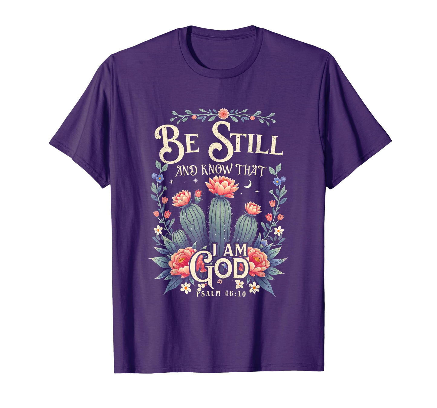 Be-Still and Know That I-Am-God Christian Scripture Faith T-Shirt