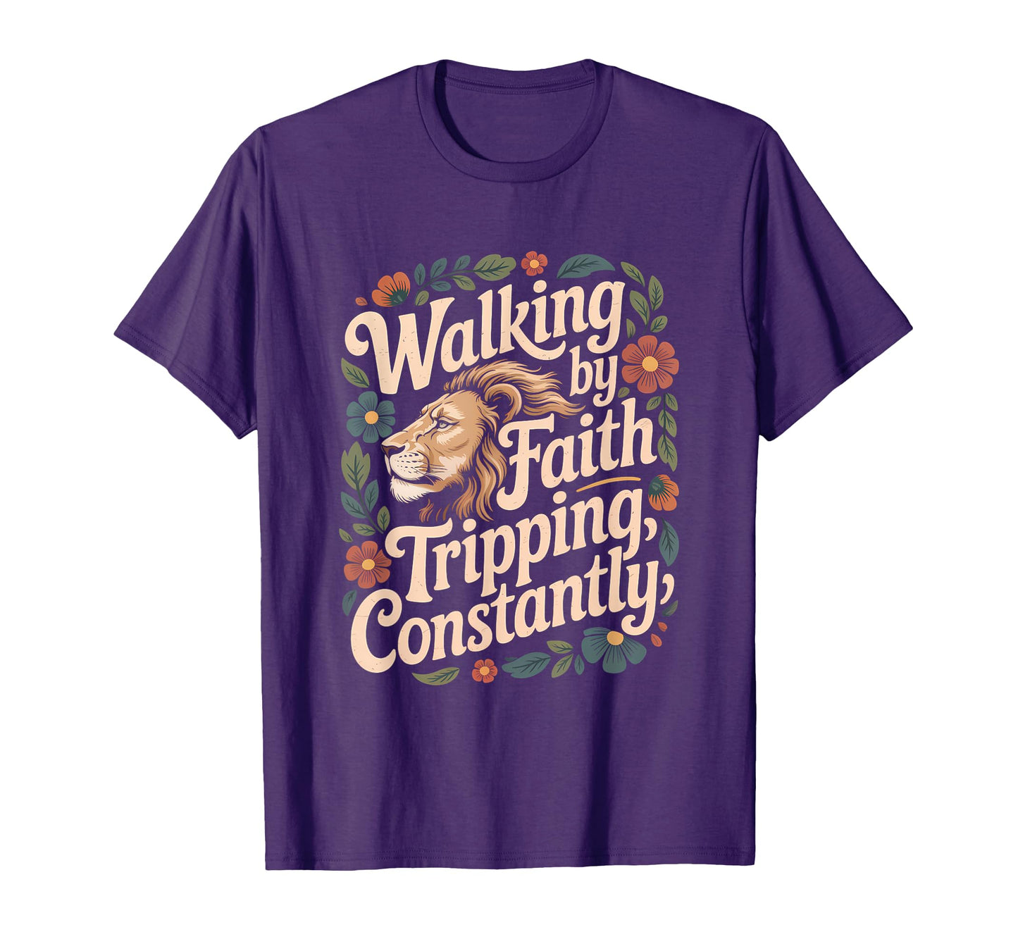 Walking by Faith Tripping Constantly Funny Walk with God T-Shirt