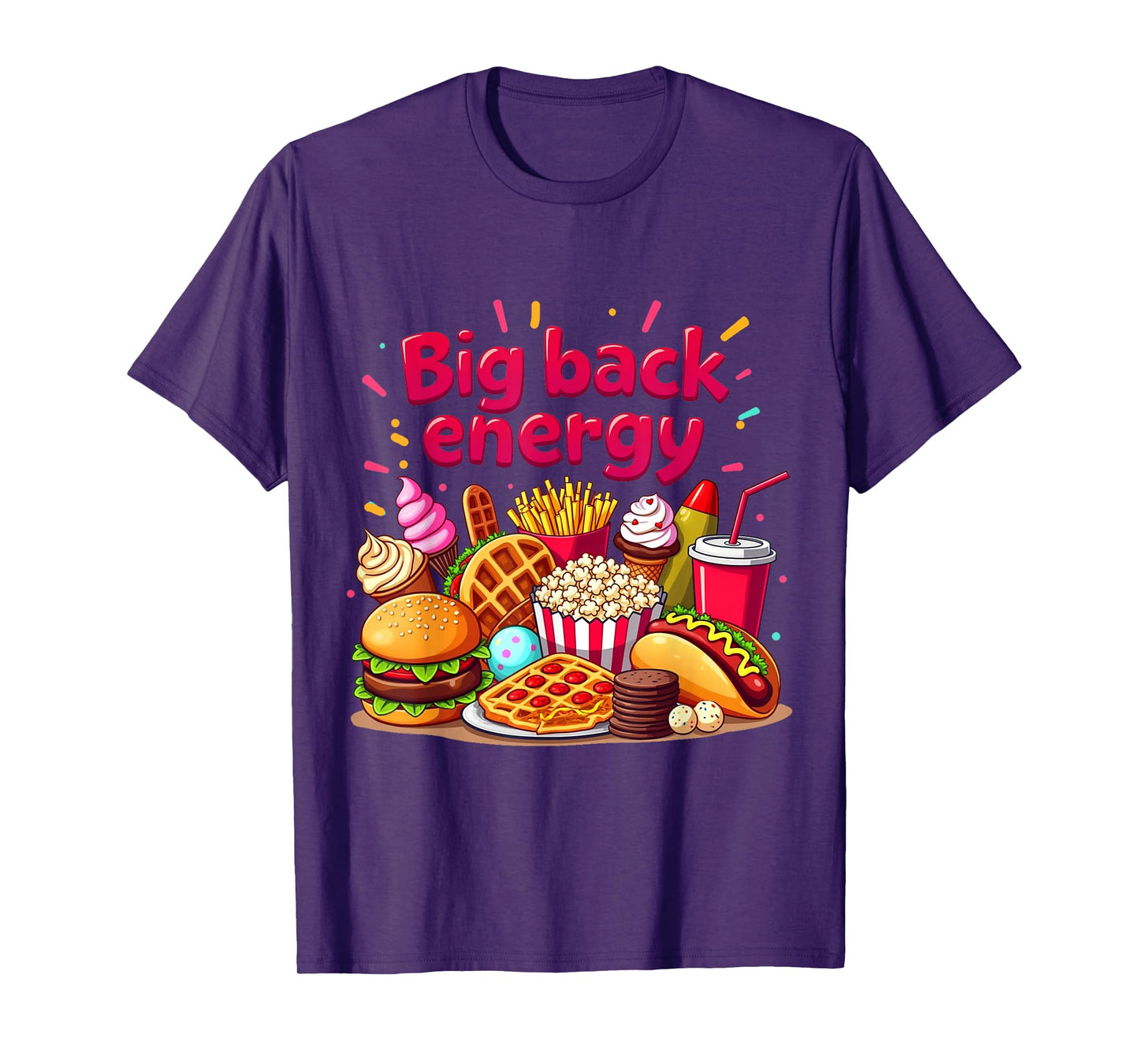 Big Back Energy Fast Food Funny inappropriate Sarcasm Saying T-Shirt