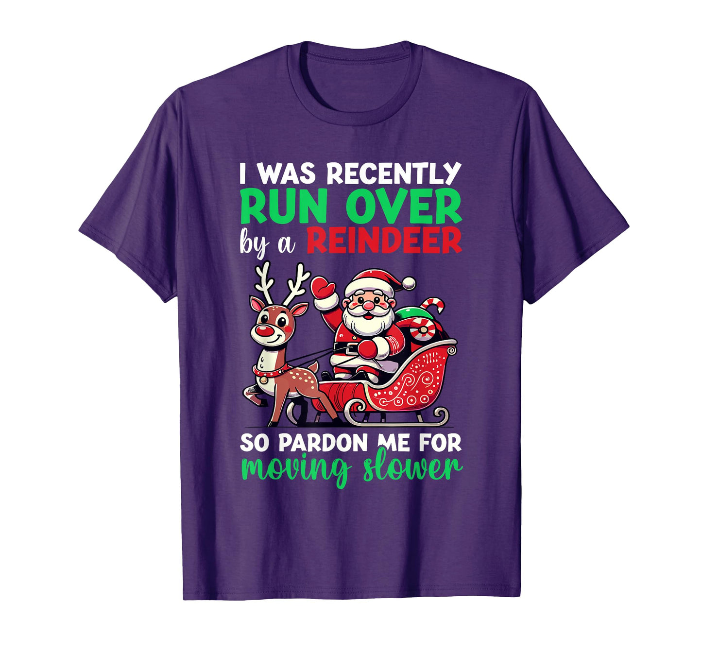I Was Recently Run Over By A Reindeer Christmas T-Shirt