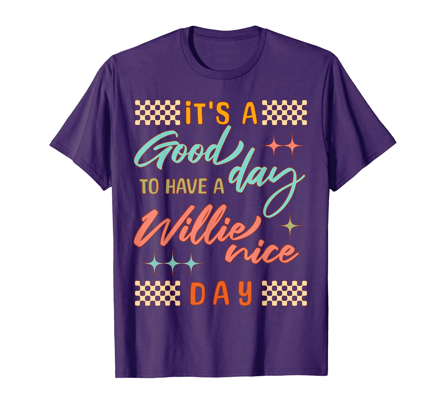 It's A Good Day to Have A Willie Nice Day Funny Quote T-Shirt