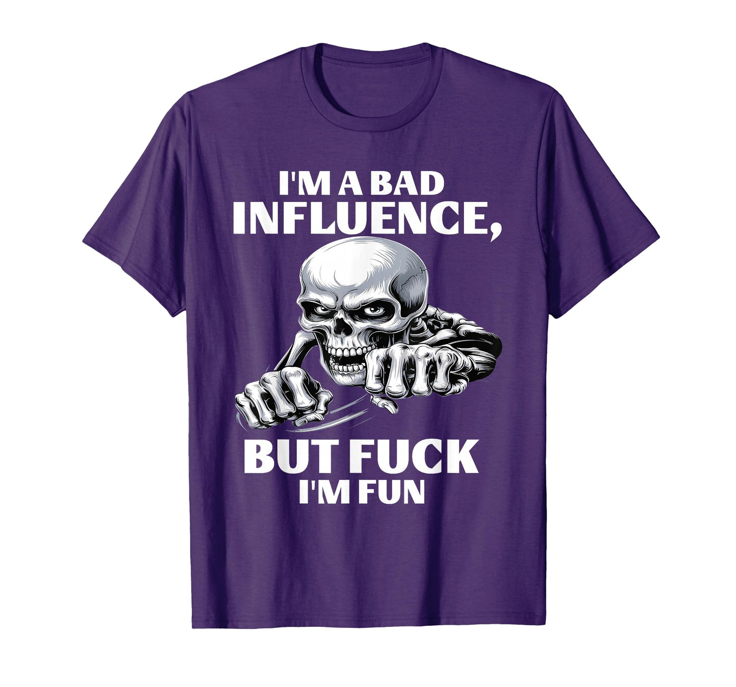 I’m A Bad Influence But FCK I’m Fun T-Shirt