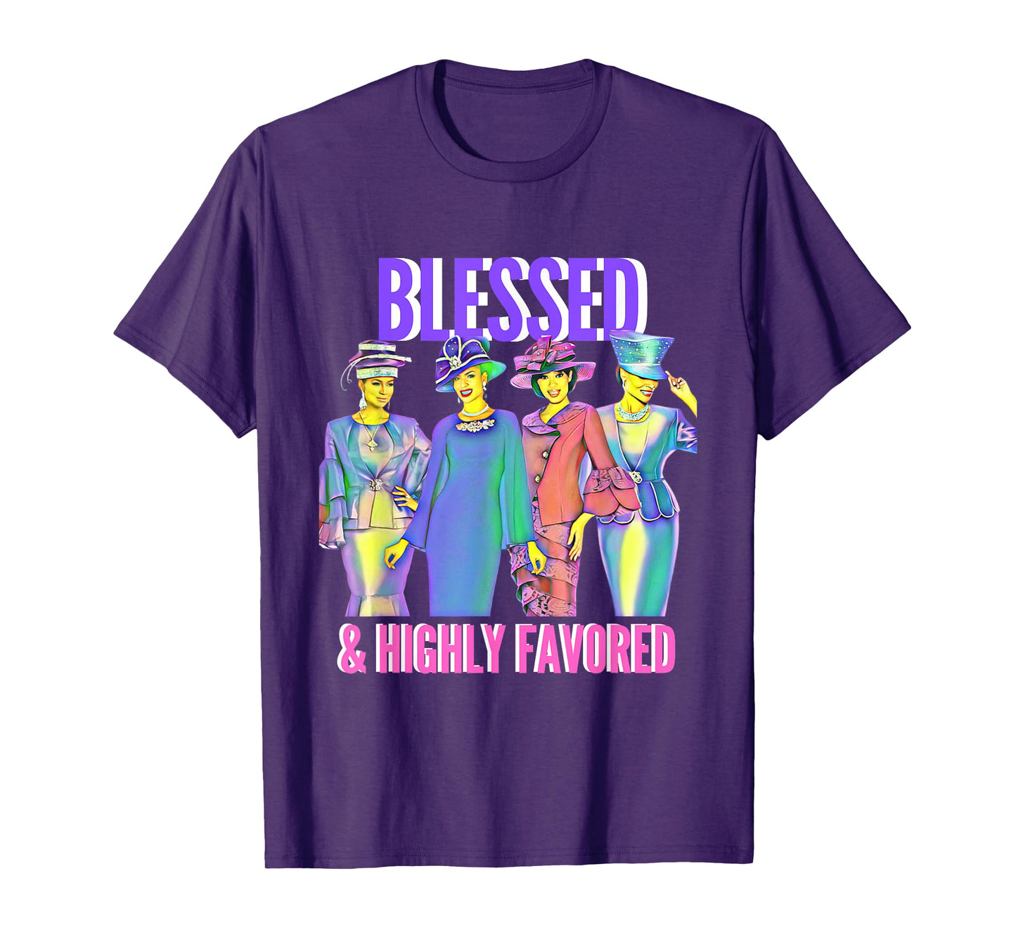 Blessed and Highly Favored Christian Inspirational Tshirt