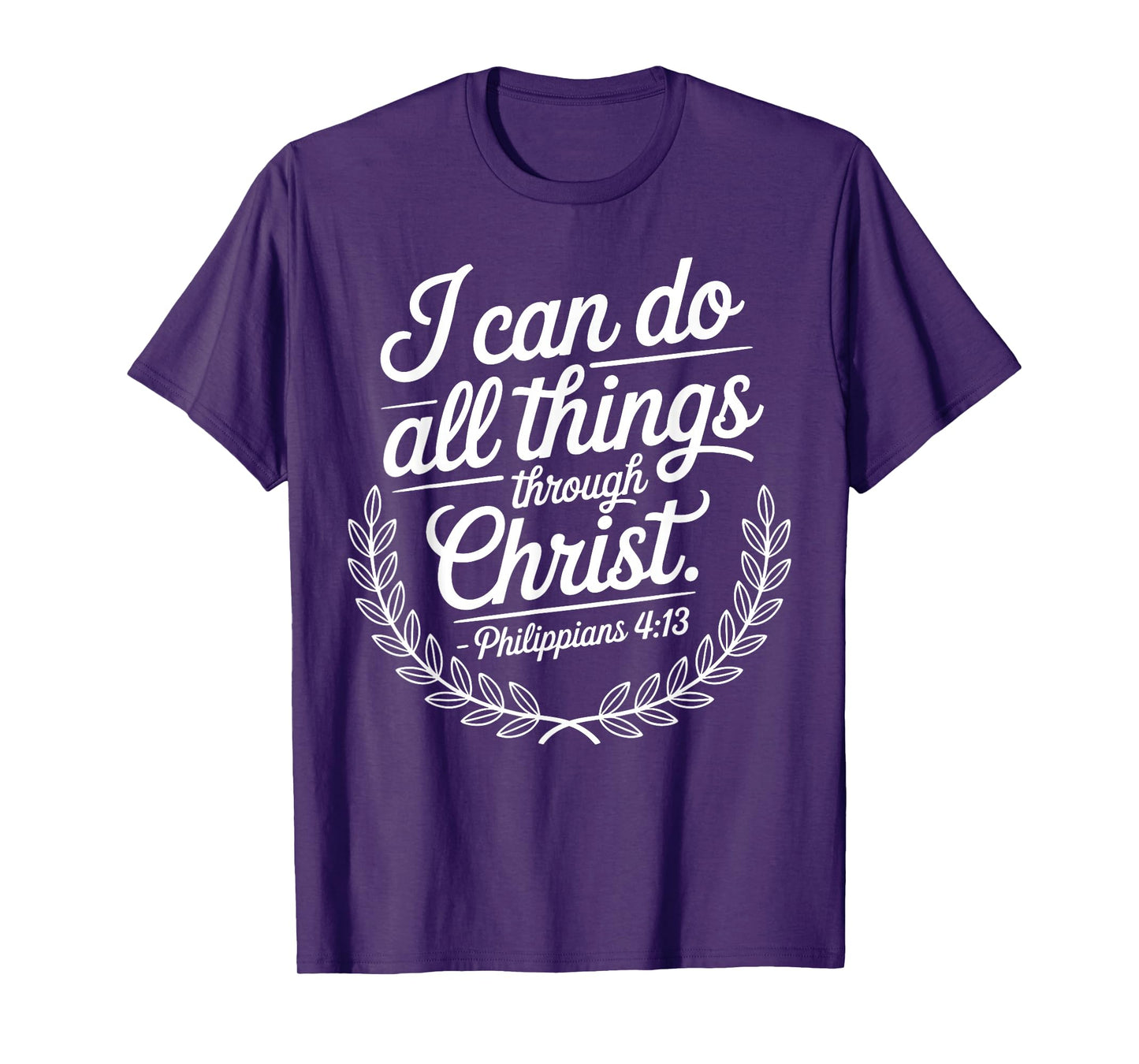I Can Do All Things Through Christ Philippians 4:13 T-Shirt