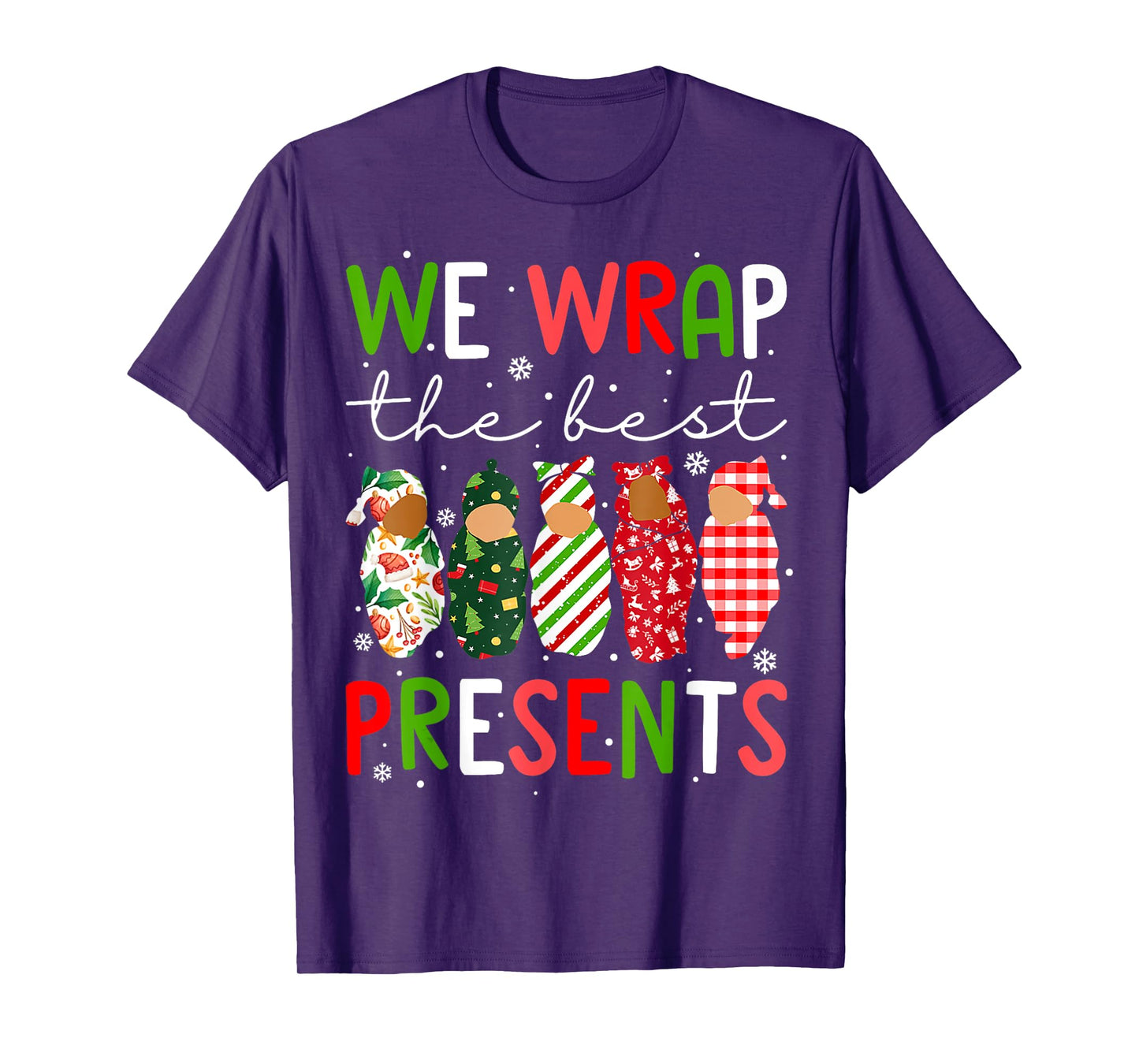 We Wrap The Best Presents L D NICU Mother Baby Nurse Xmas T-Shirt