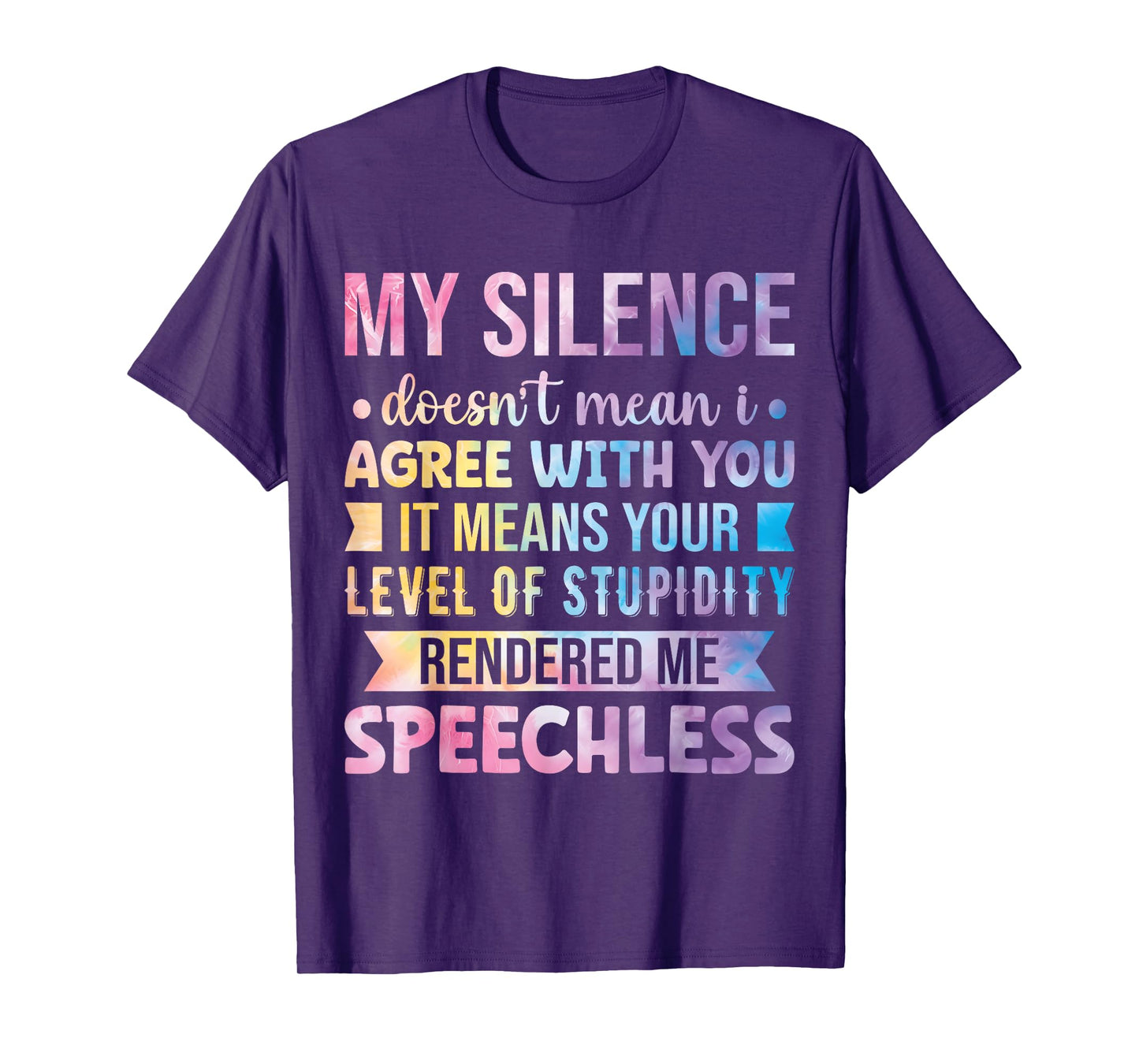 My Silence Doesn't Mean I Agree With You T-Shirt