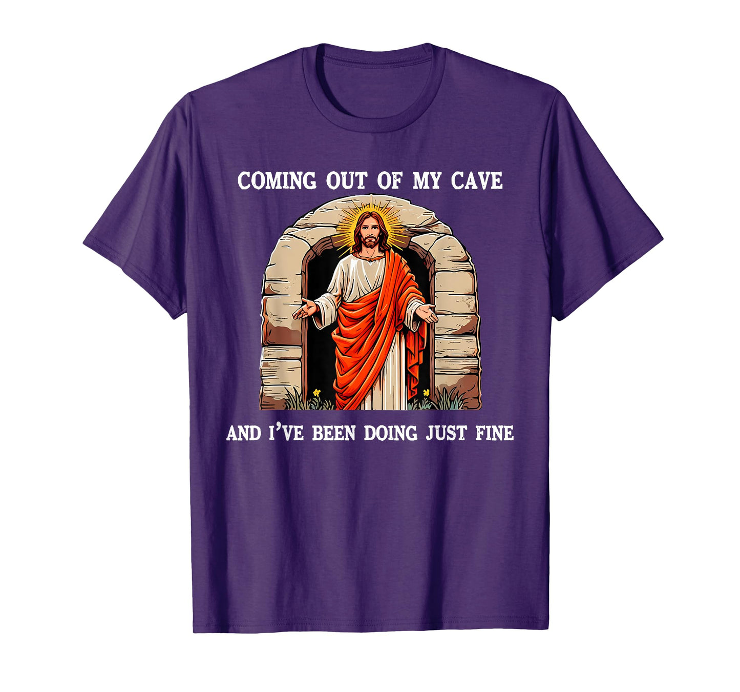 Jesus Coming Out of My Cave and I've Been Doing Just Fine T-Shirt