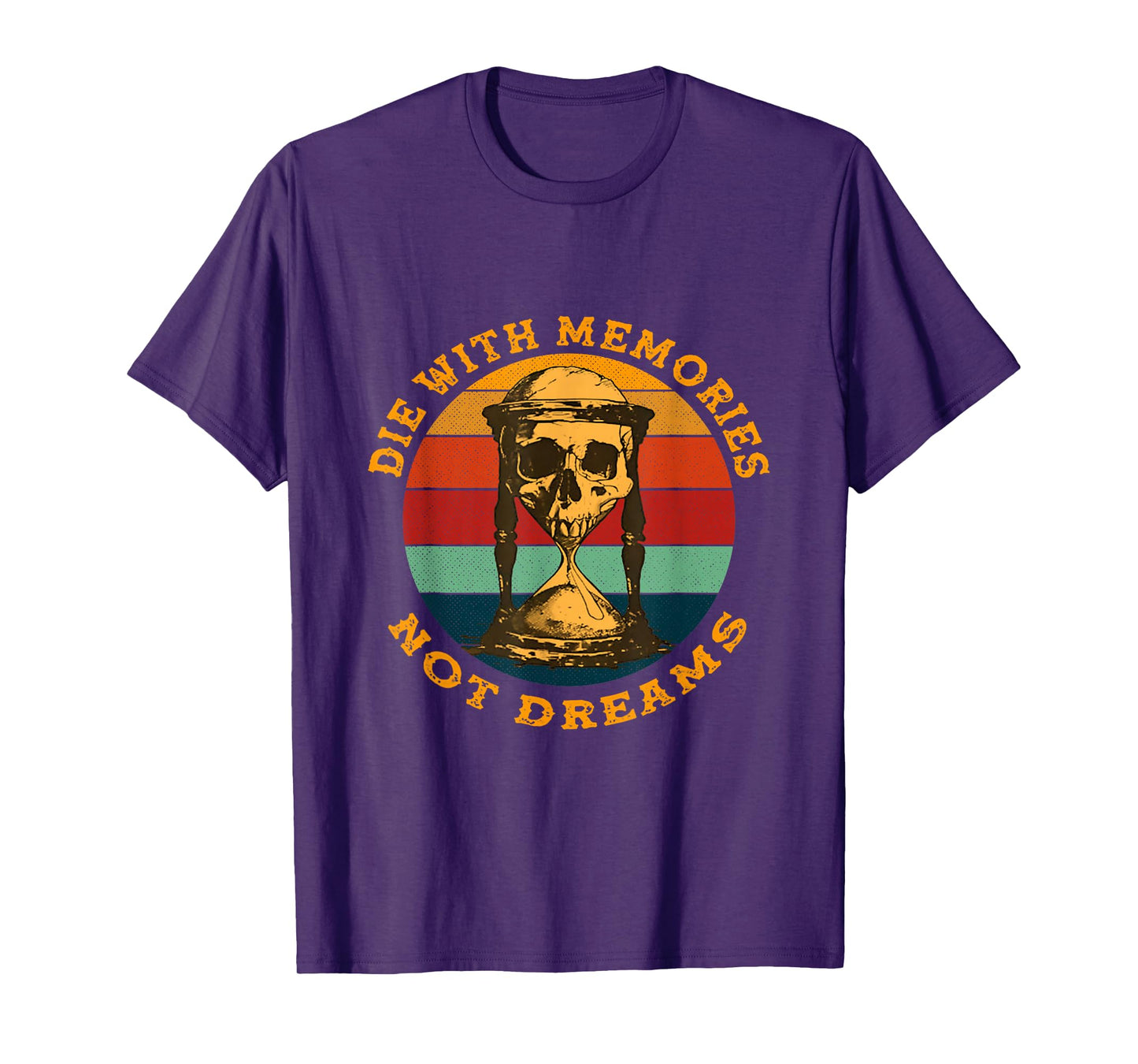 Skeleton Die with Memories Not Dreams Humor Adult Dark Joke T-Shirt