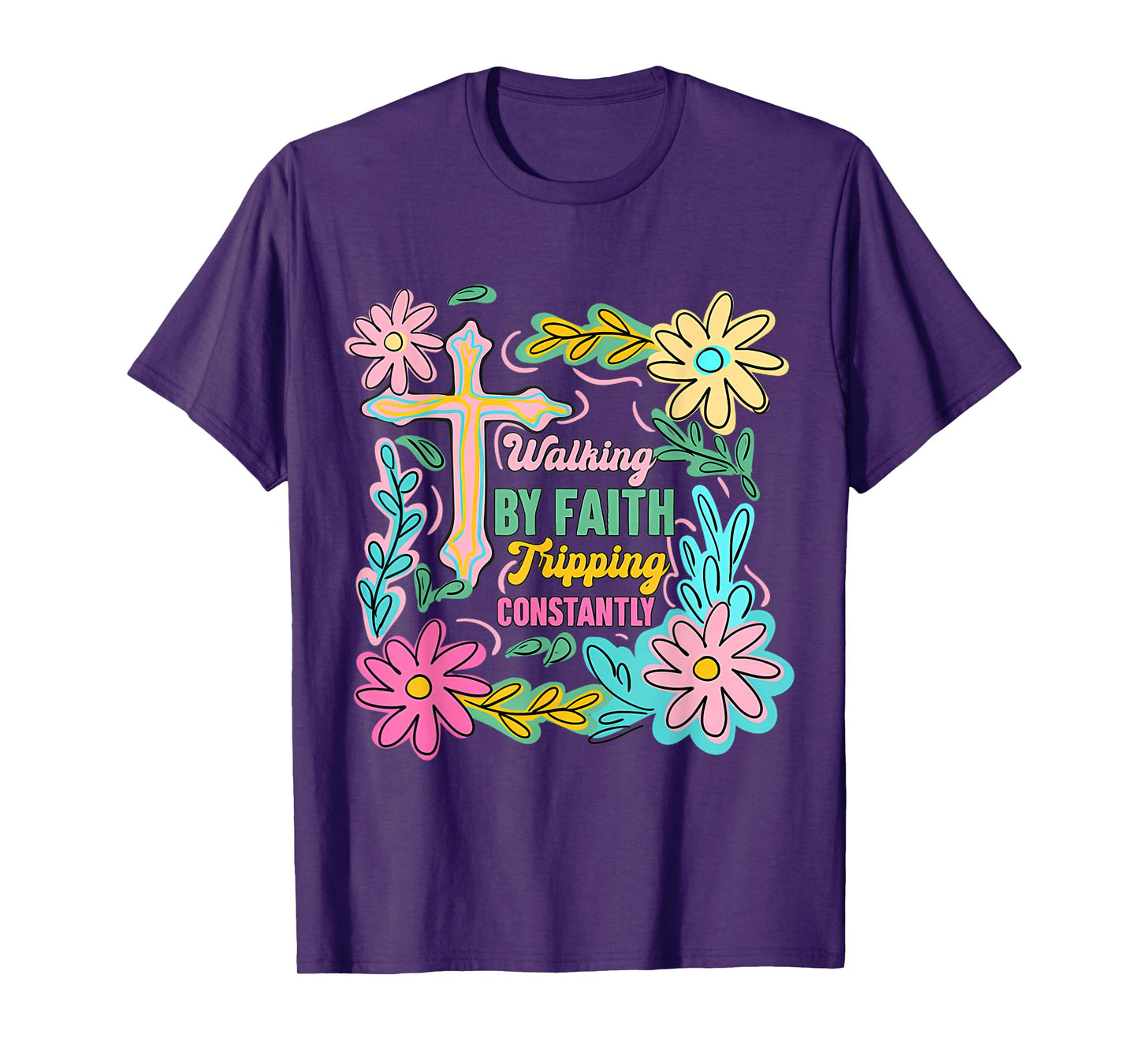 Christian Walking By Faith Tripping Constantly Cross Flowers T-Shirt