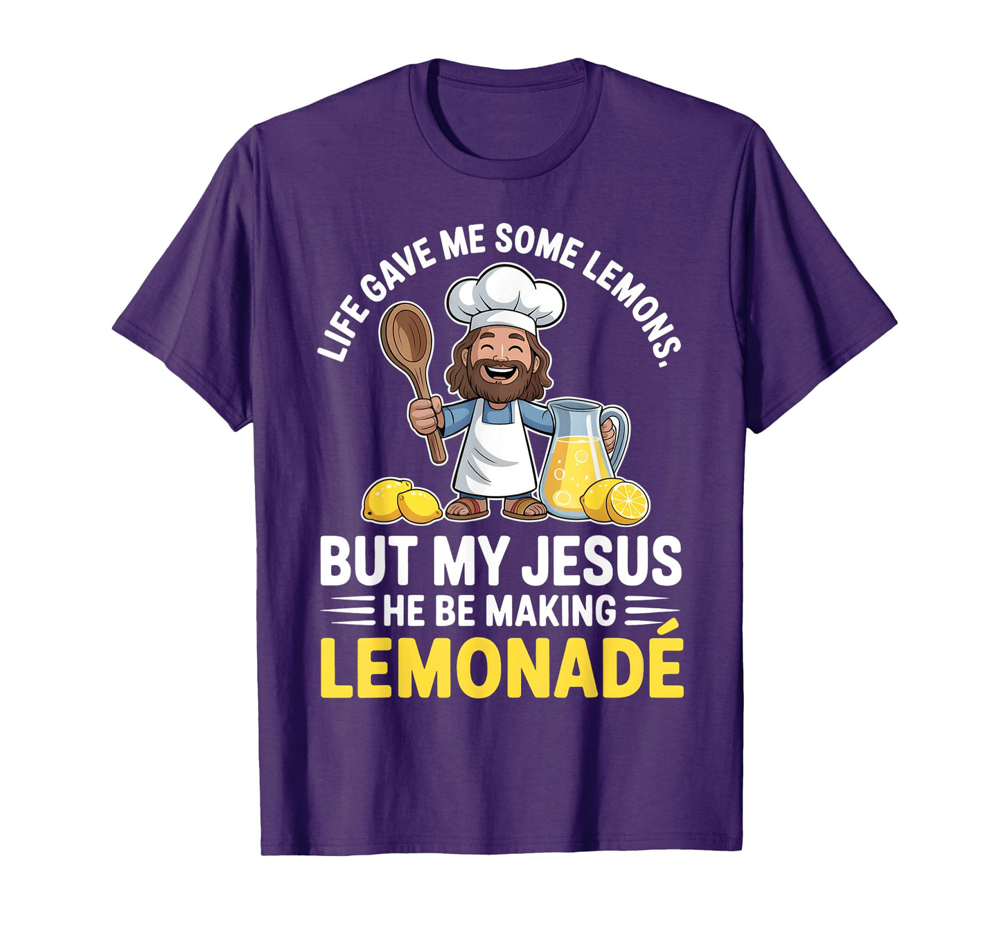 Life Gave Me Some Lemons But My Jesus He Be Making Lemonade T-Shirt