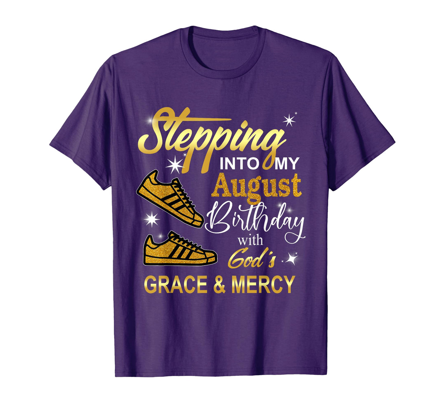 Stepping into my August Birthday with God's Grace and Mercy T-Shirt