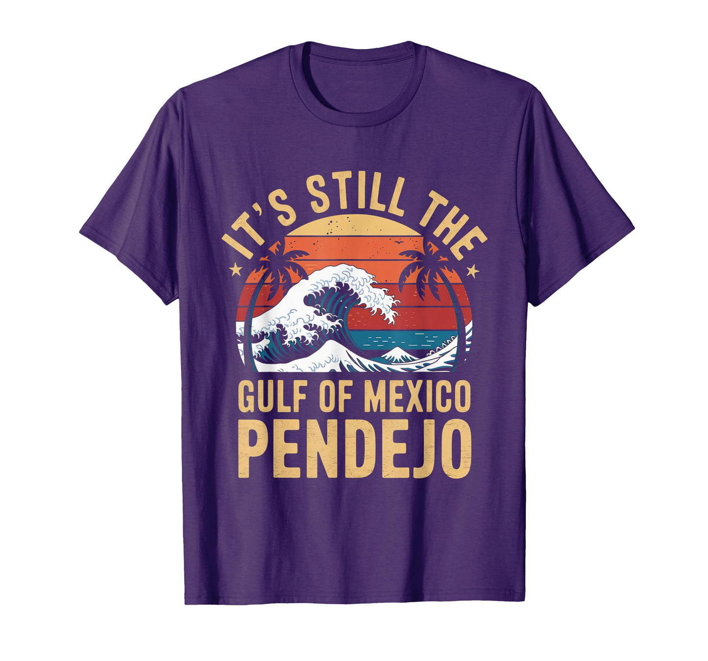 It's Still The Gulf Of Mexico Pendejo Beach Quote T-Shirt