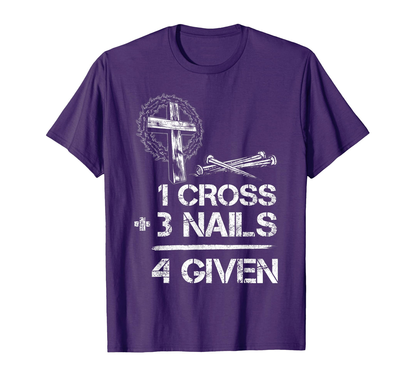 1 Cross 3 Nails Forgiven Christian Faith Cross Jesus T-Shirt