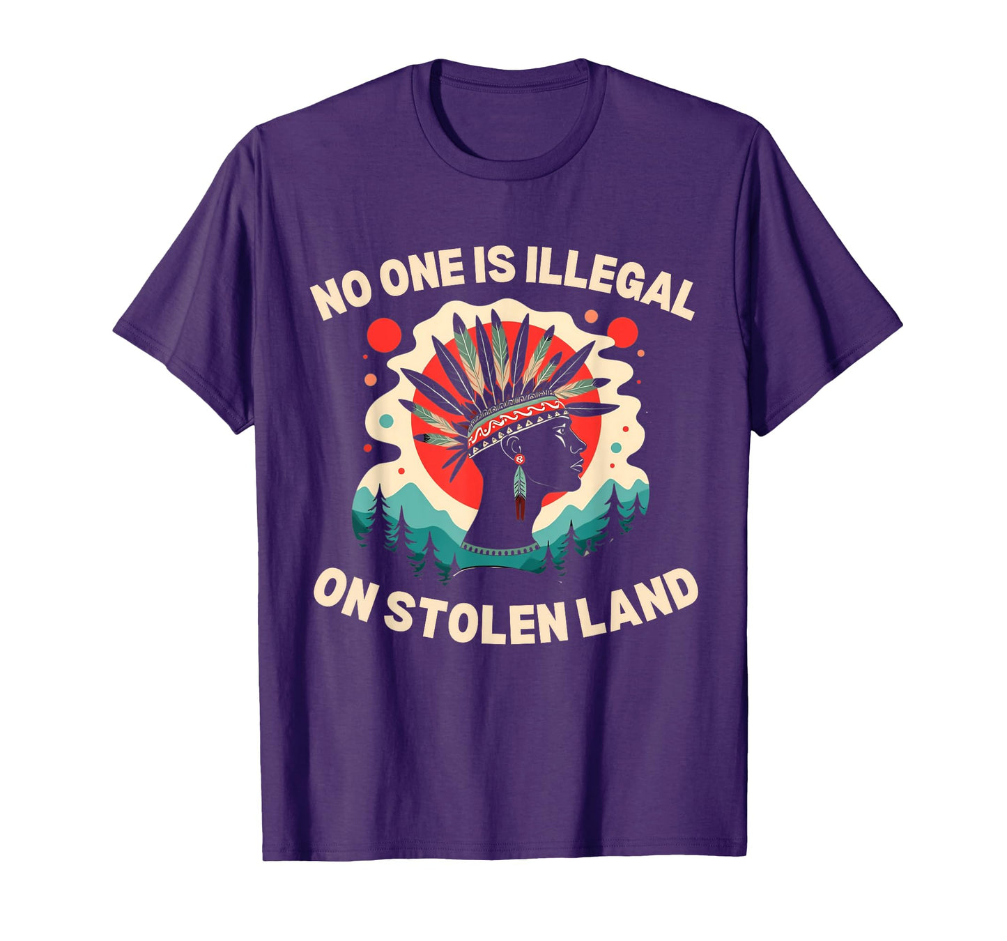 Native Americans No One Is Illegal on Stolen Land T-Shirt