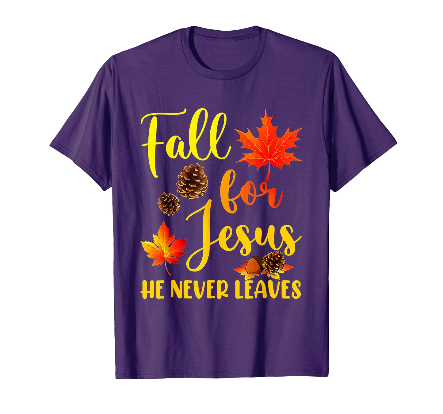 Autumn Christian Thanksgiving Fall for Jesus He Never Leaves T-Shirt