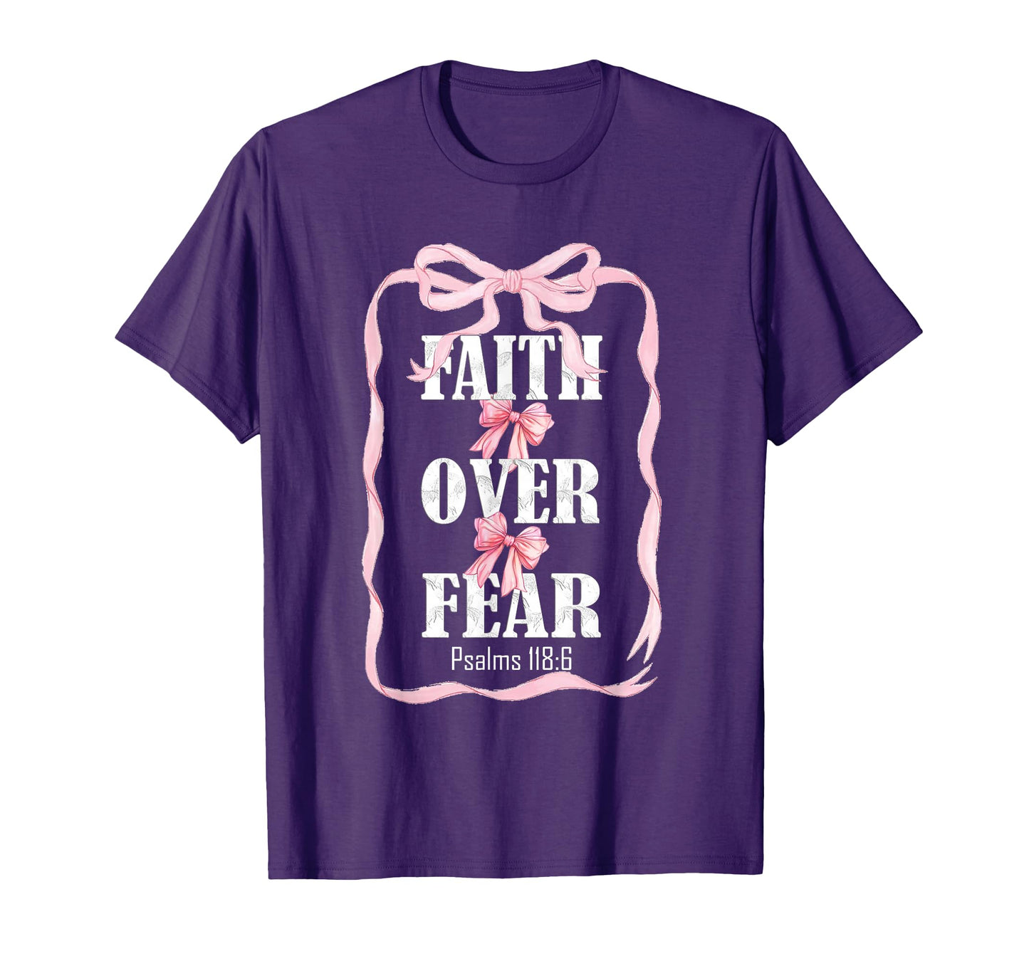Faith Over Fear Psalms 118:6 T-Shirt