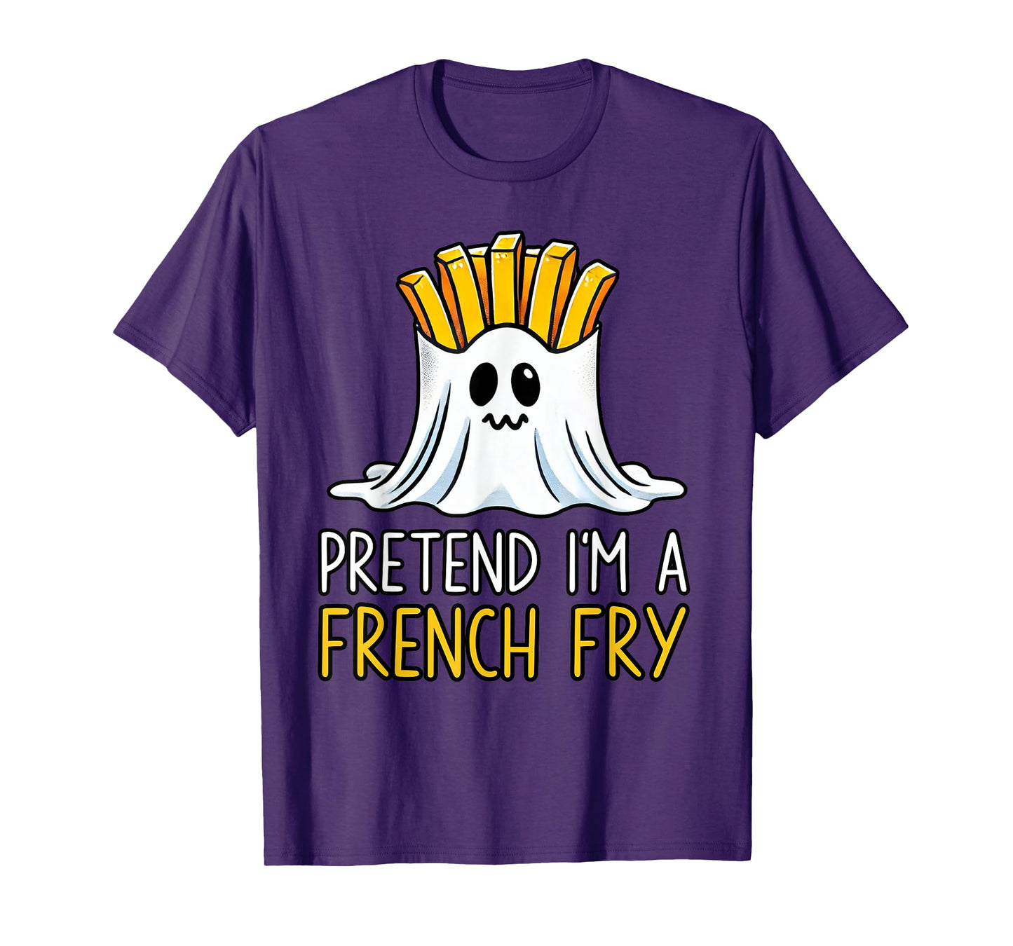Pretend I'm A French Fry Shirt Halloween Favorite Day Snacks T-Shirt