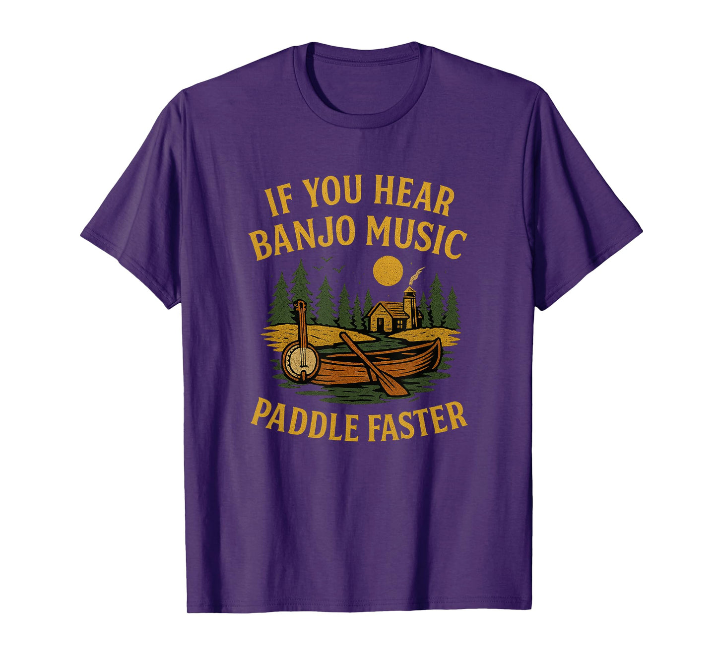 If You Hear Banjo Music Paddle Faster Canoe Camping T-Shirt