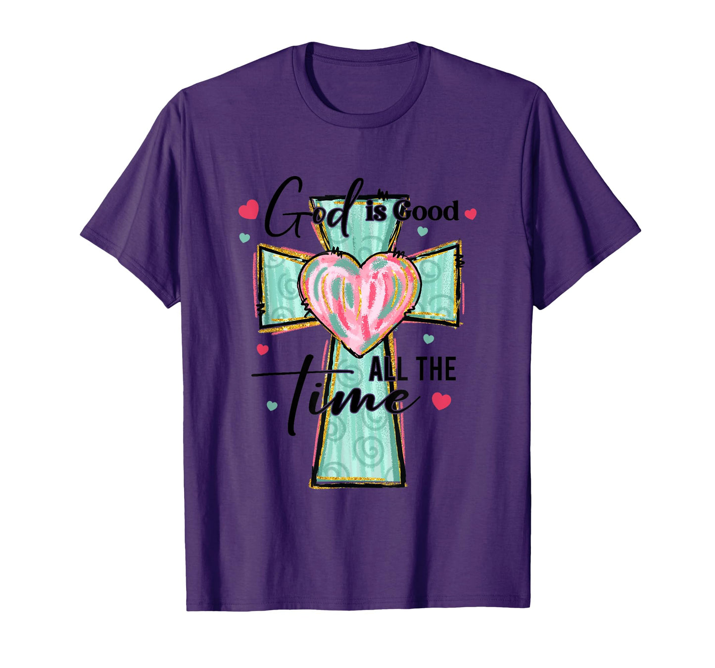 God Is Good All The Time Heart Cross T-Shirt