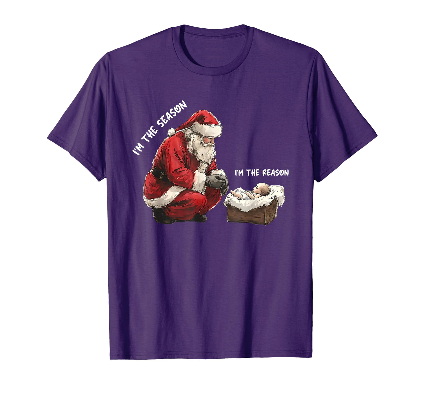 Baby I'm The Season Im The Reason Santa Religious Christmas T-Shirt