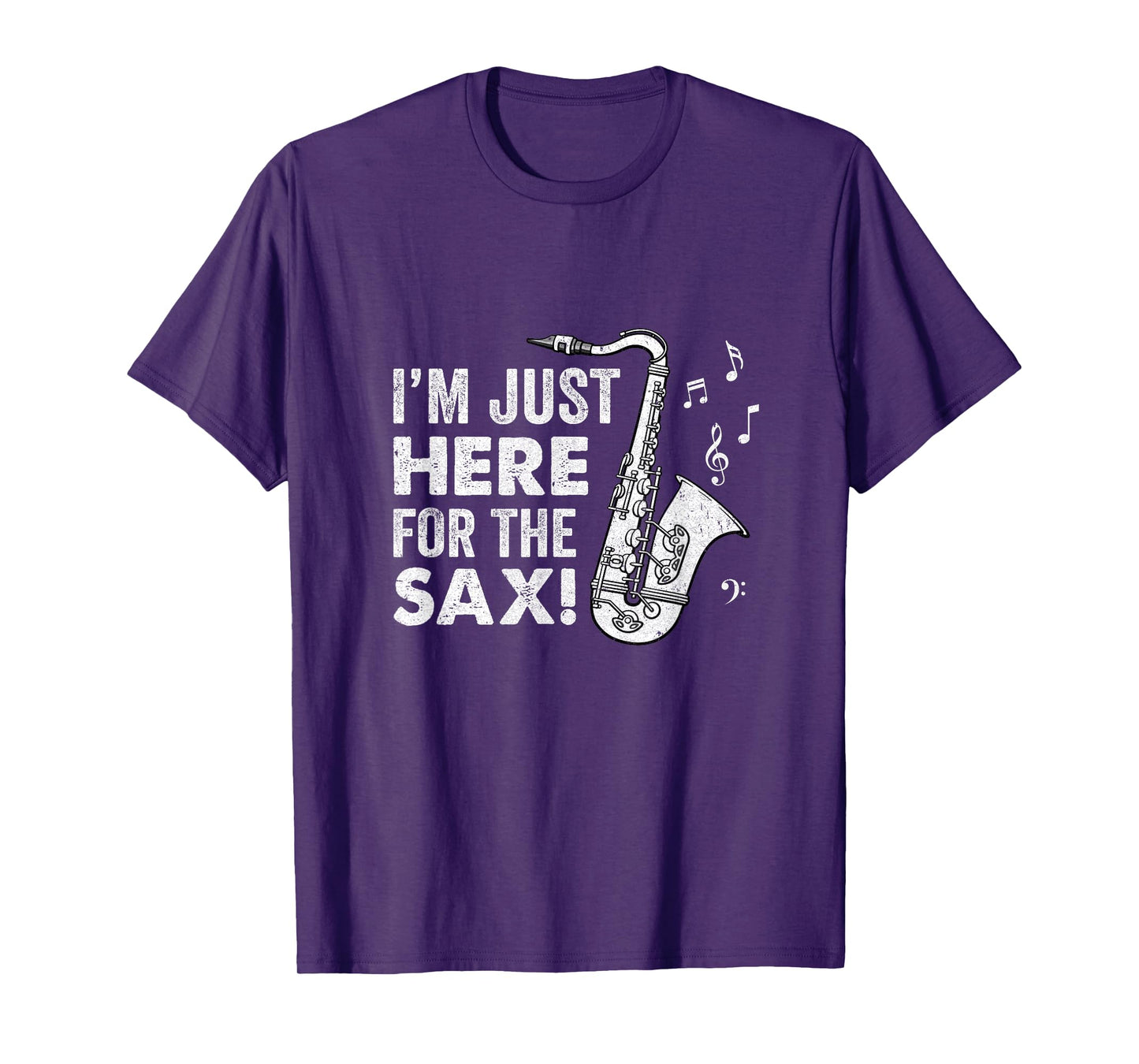 Funny Saxophone Design Men Women I'm Just Here For The Sax T-Shirt