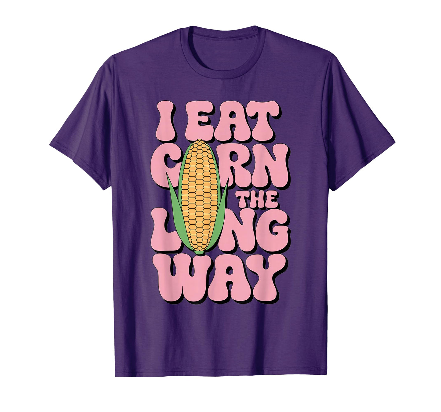 Embarrassing I Eat Corn The Long Way Inappropriate Humor T-Shirt