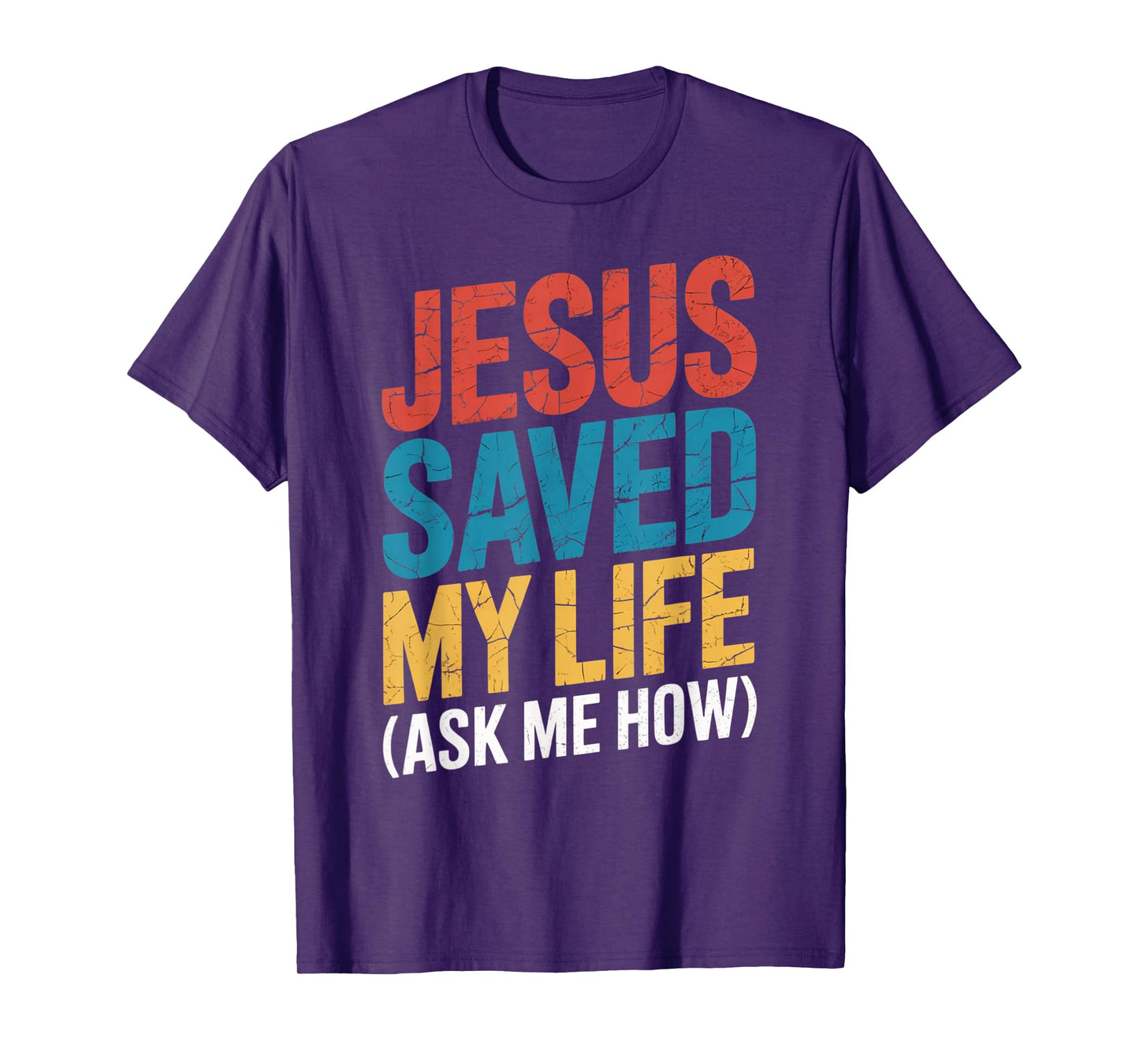 Jesus Saved My Life Ask Me How T-Shirt