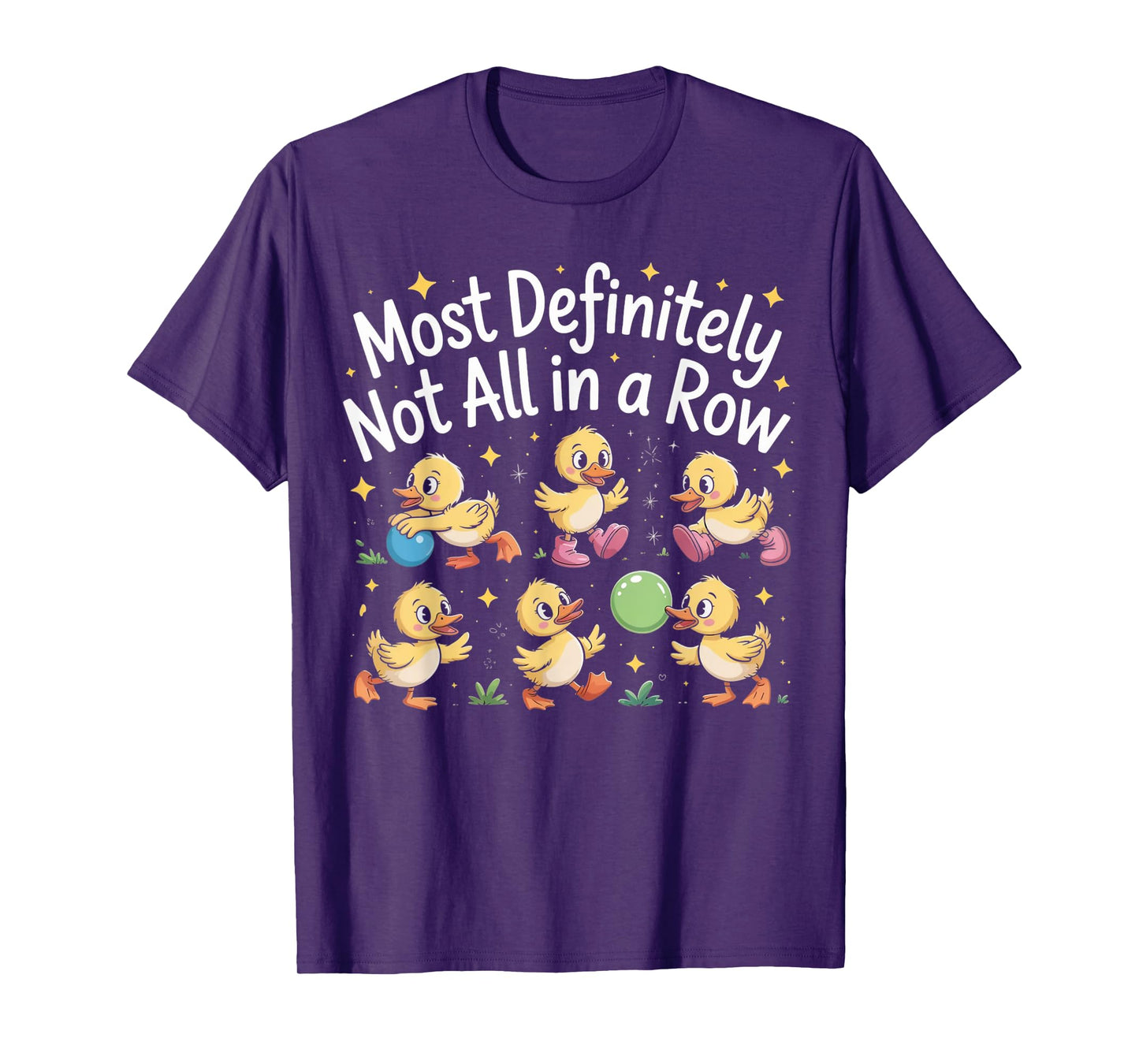 Most Definitely Not All In A Row Funny Duck Mental Health T-Shirt