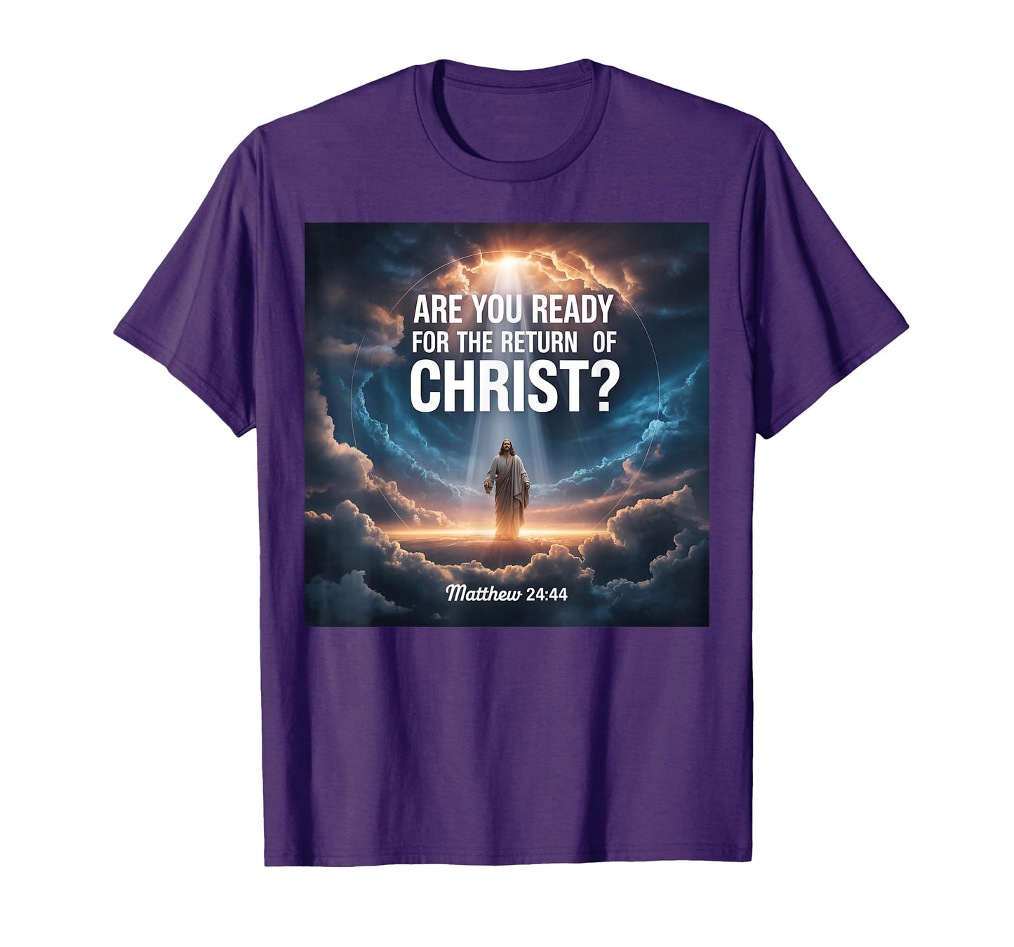 are You Ready for The Return of Christ Matthew 24 44 T-Shirt
