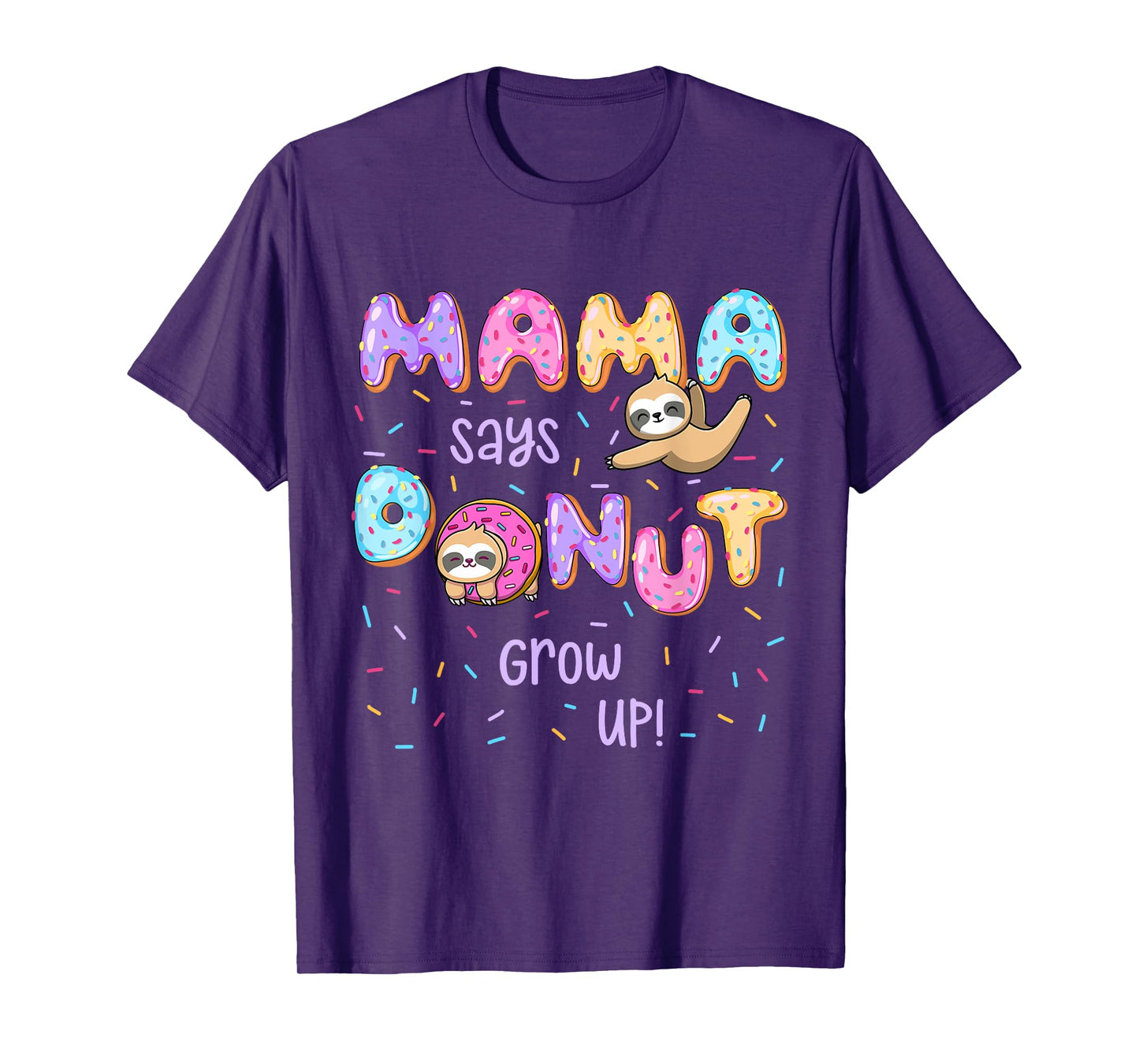 Mama Says Donut Grow Up Family Matching Birthday Cute Sloth T-Shirt