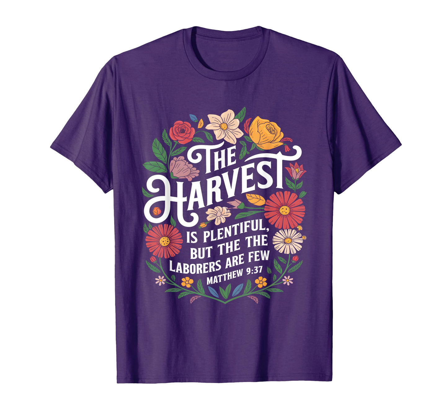The Harvest Is Plentiful But the Laborers Are Few Funny T-Shirt