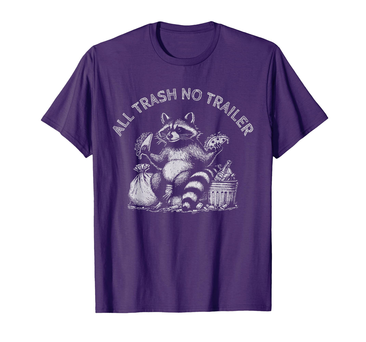 Funny Sarcastic Raccoon All Trash No Trailer 2024 T-Shirt