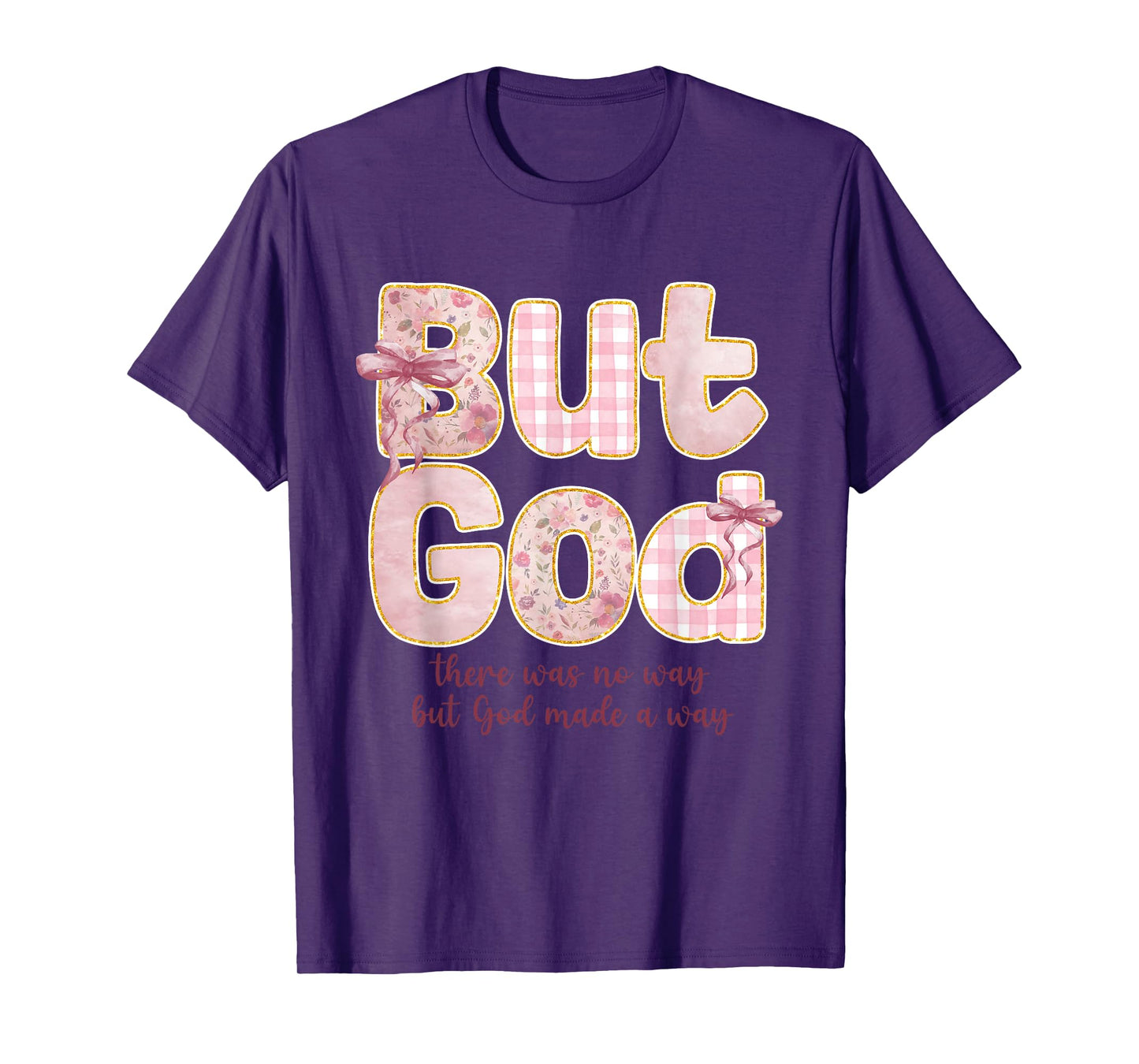 But God There Was No Way But God Made a Way T-Shirt