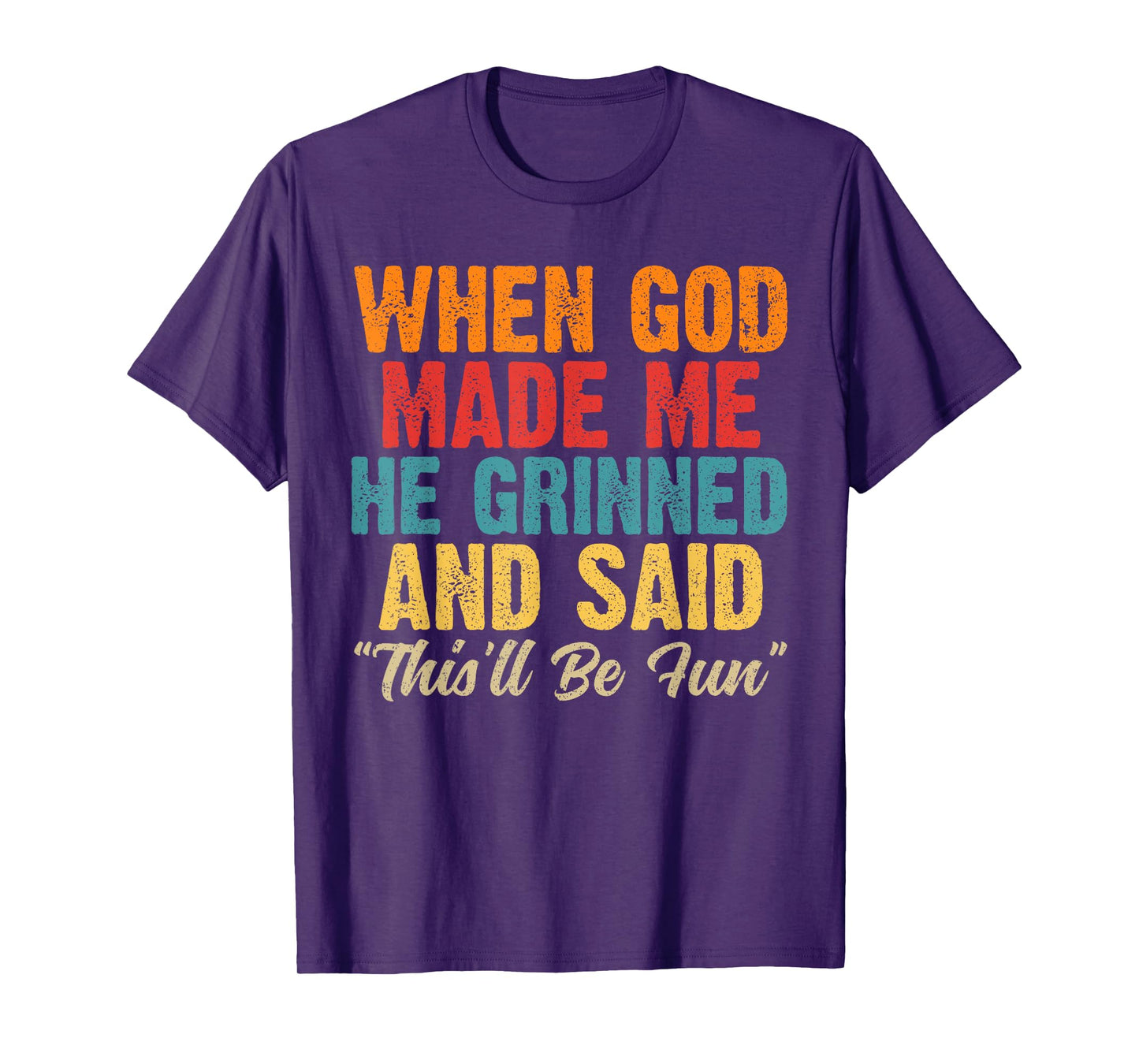 When God Made Me He Said This'll Be Fun Religious Christian T-Shirt