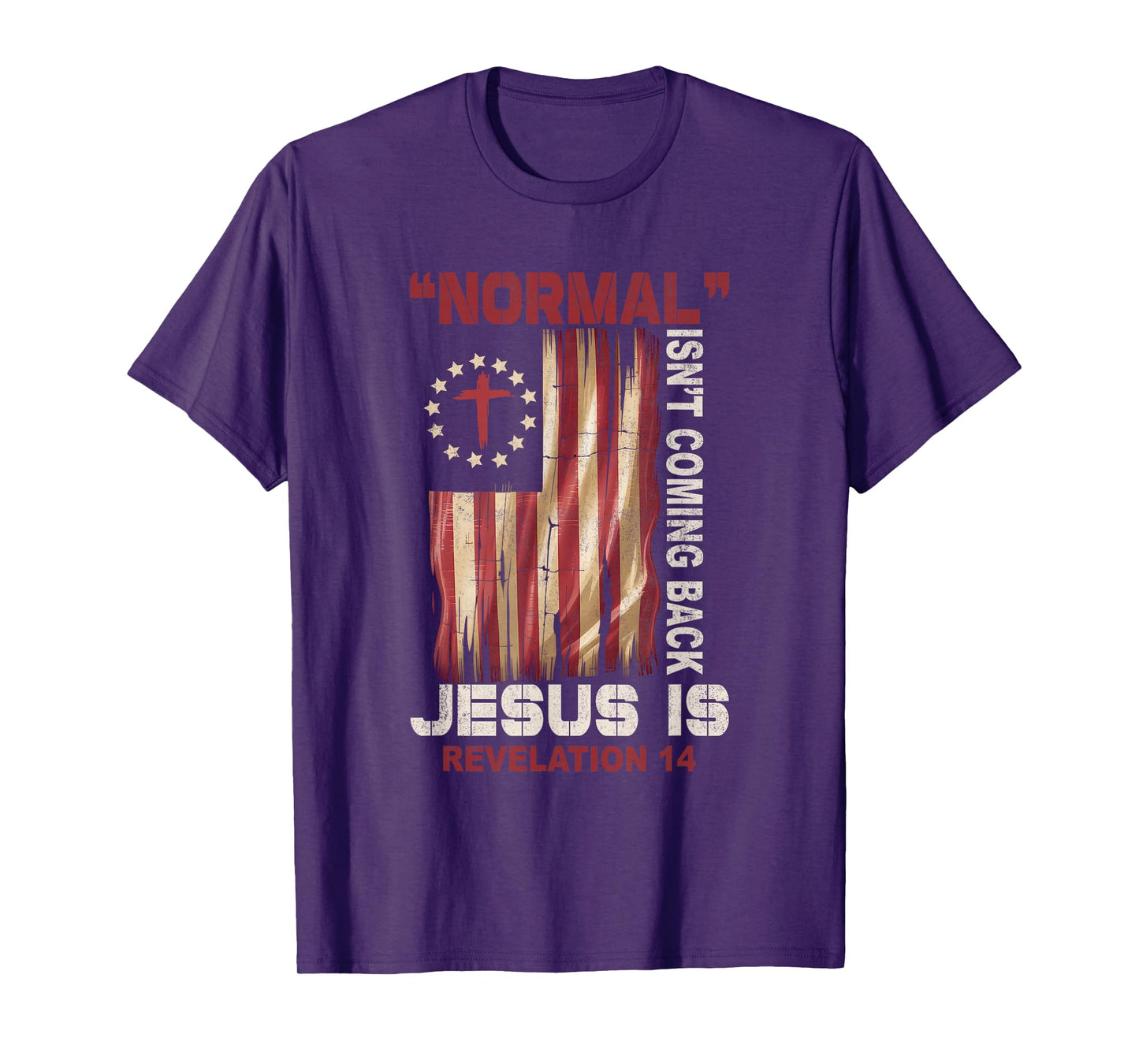 Normal Not Coming Back Jesus Is Revelation 14 Verse Us Flag T-Shirt
