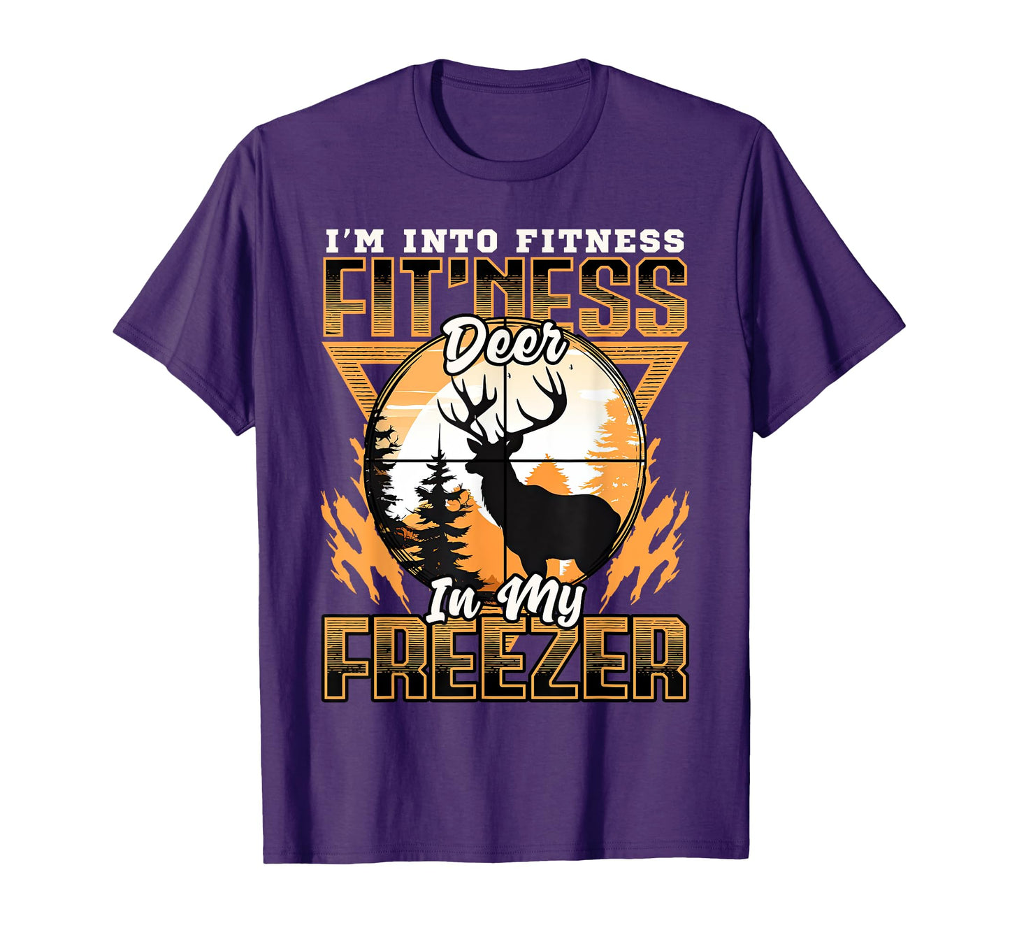 Sarcastic hunting funny I'm into fitness deer in my freezer T-Shirt