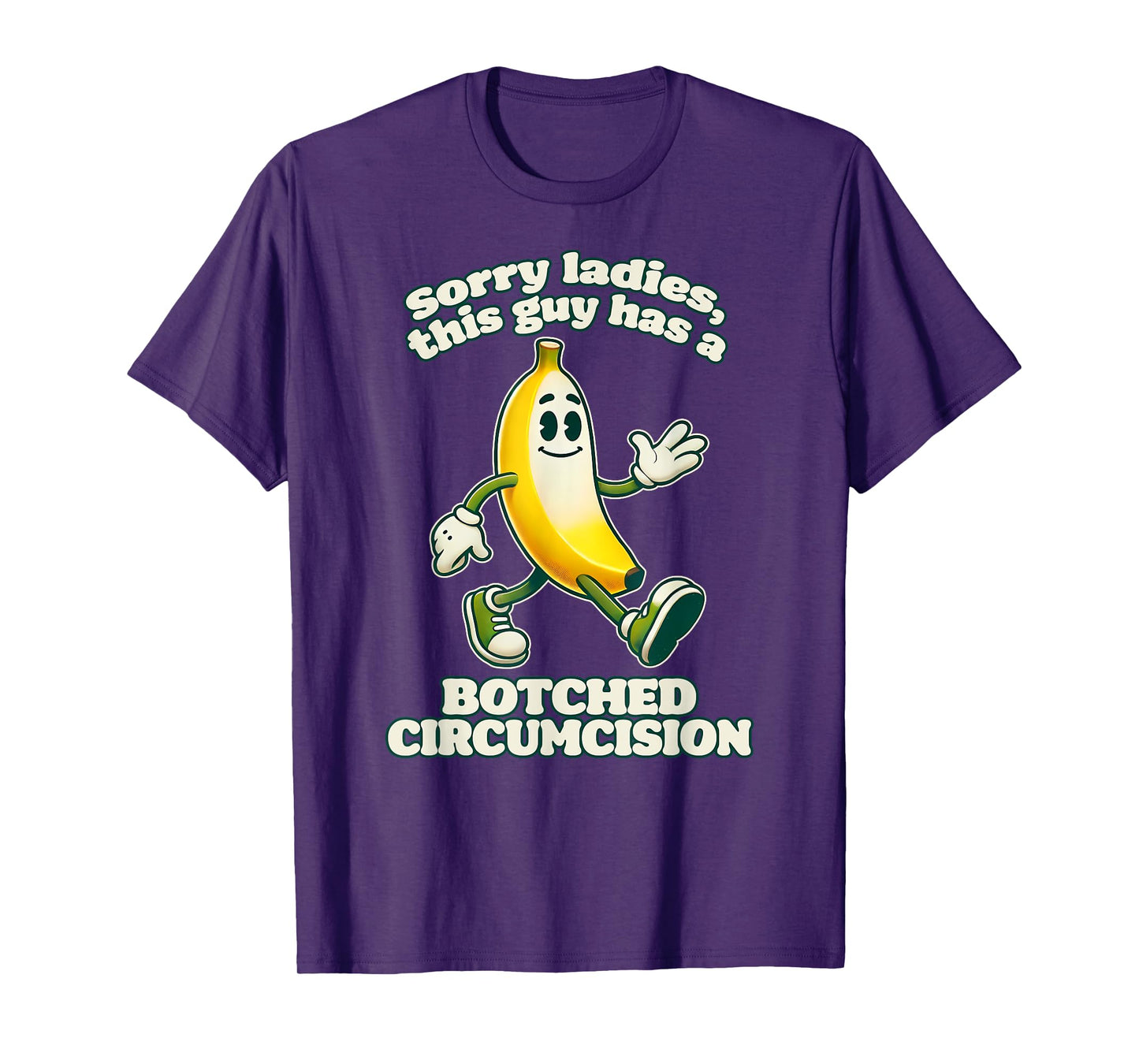 SORRY LADIES THIS GUY HAS A BOTCHED CIRCUMCISION Funny Gag T-Shirt