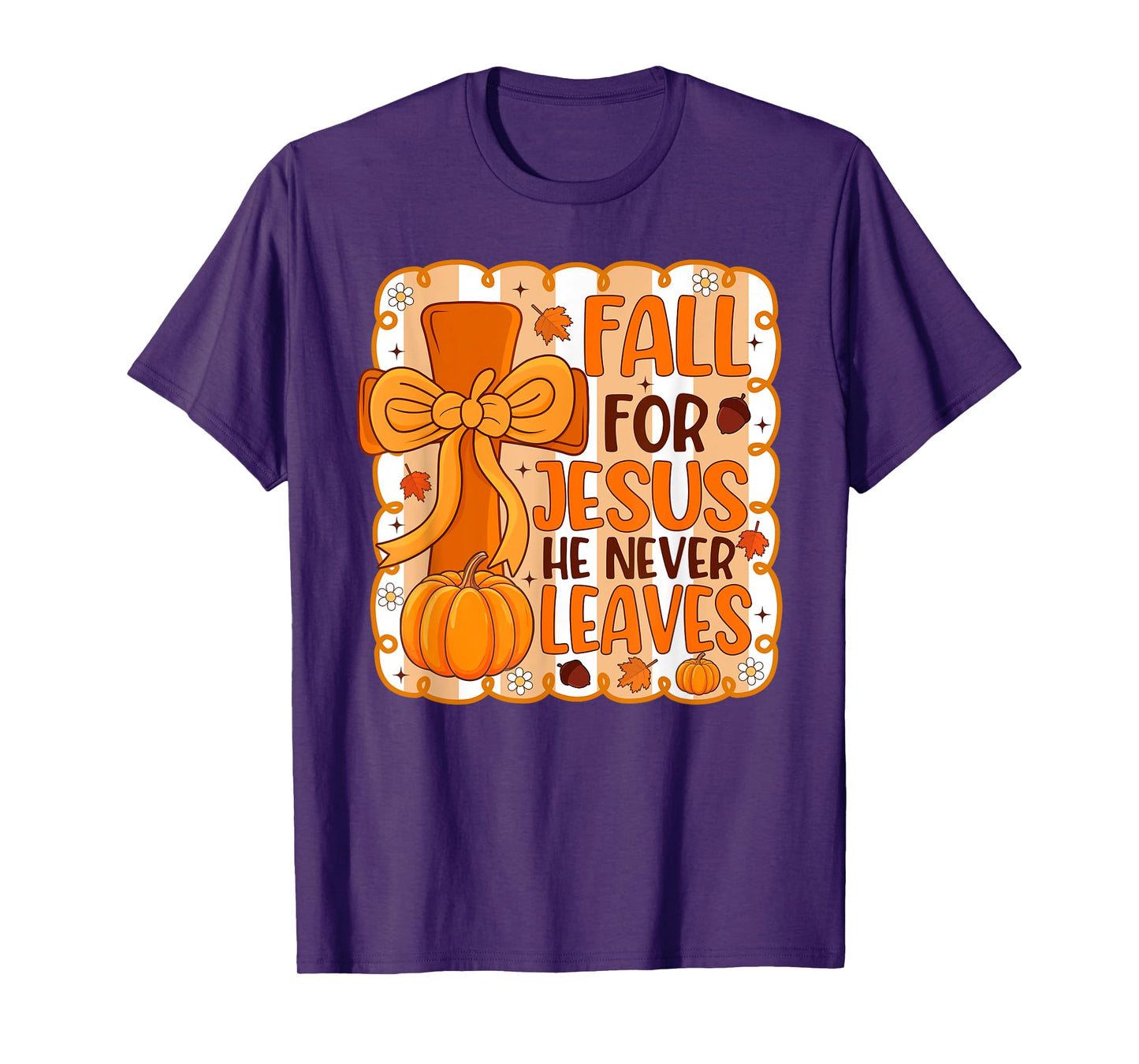 Fall for Jesus He Never Leaves Autumn Christian Girls Women T-Shirt