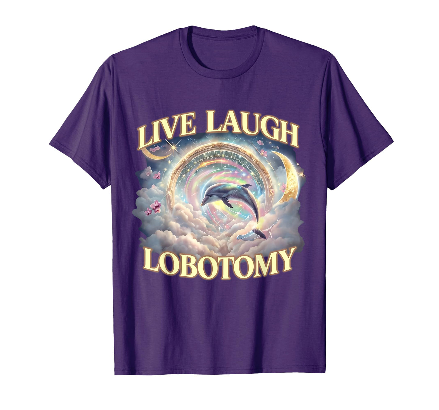 Live Laugh Lobotomy Funny Dolphin T-Shirt