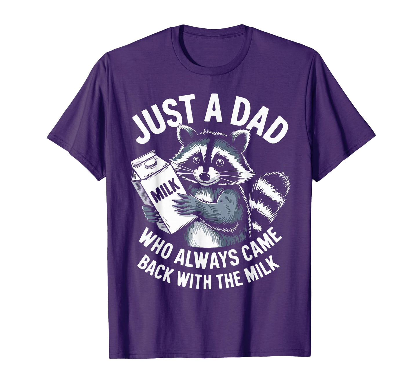 Just a Dad who always came back with the Milk Funny Father's T-Shirt