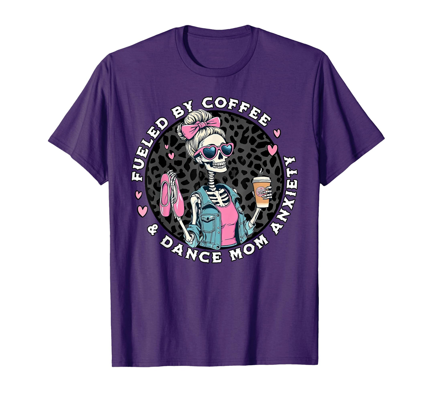 Fueled By Coffee & Dance Mom Anxiety Skeleton Dance Mom T-Shirt