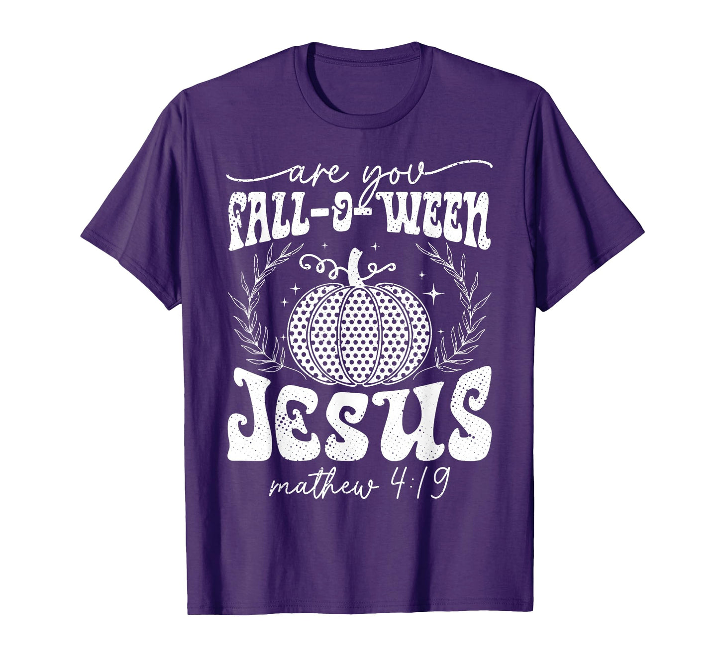 are You Fall-O-Ween Jesus Matthew 4:19 Halloween Christian T-Shirt