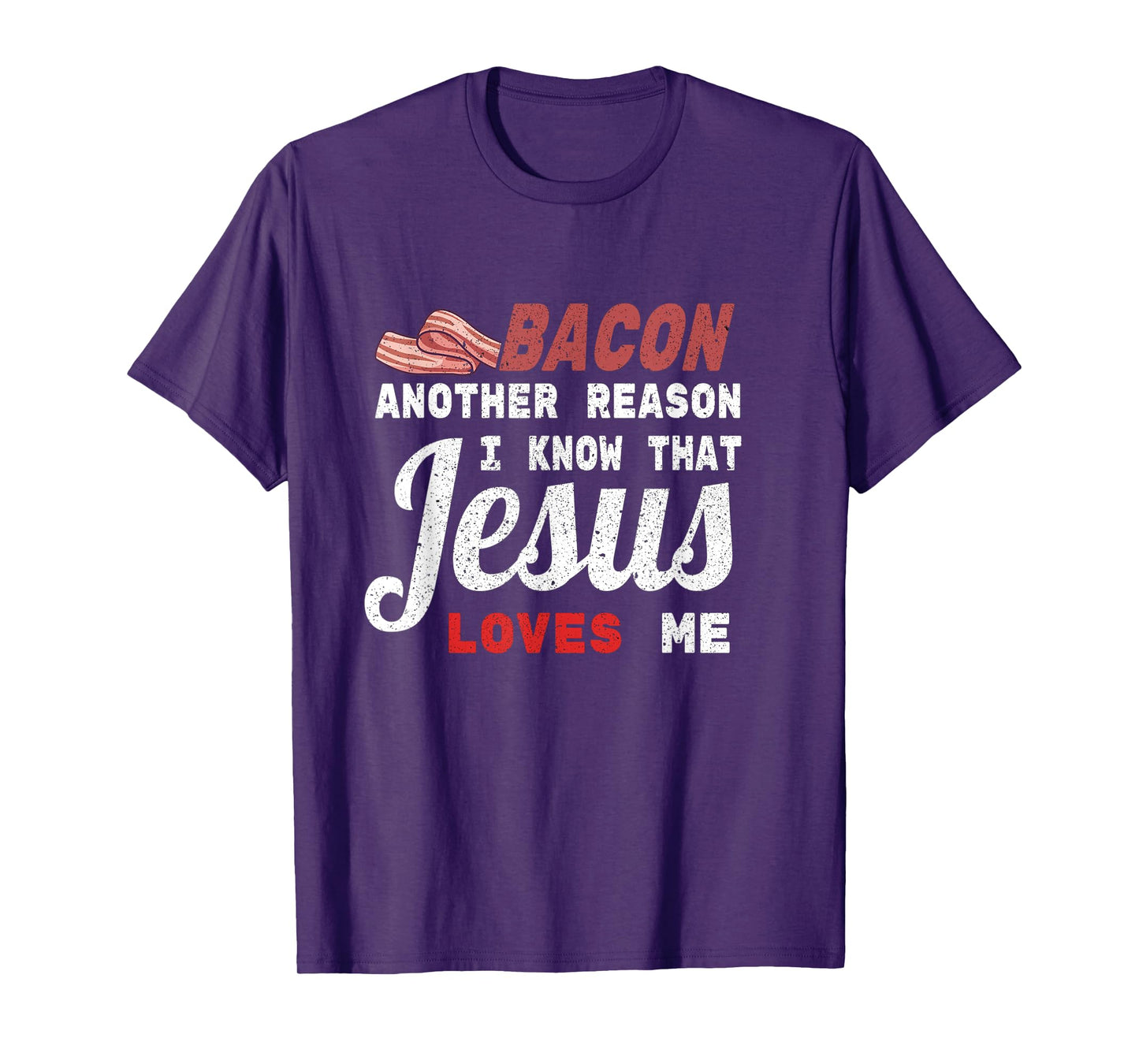 Bacon Another Reason I Know Jesus Loves Me Food Pun Gift T-Shirt