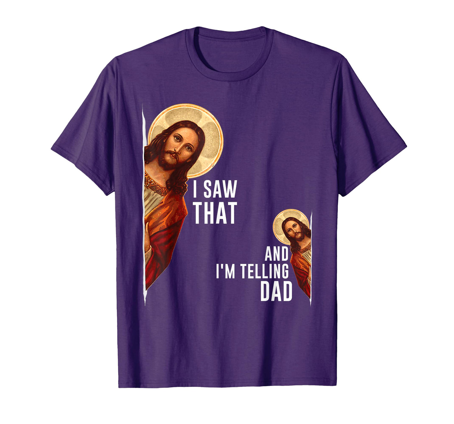I Saw That I'm Telling Dad Funny Religious Christian Jesus T-Shirt
